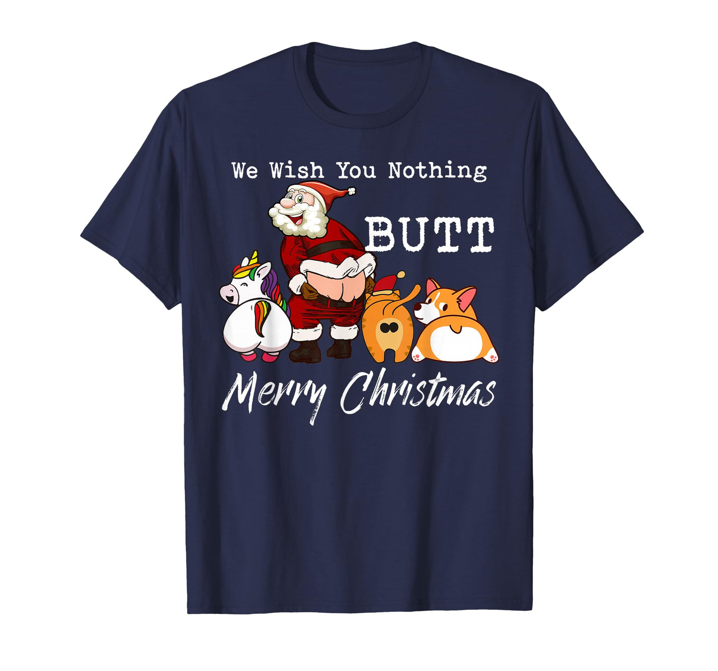 We Wish You Nothing Butt Merry Christmas Gift T-Shirt