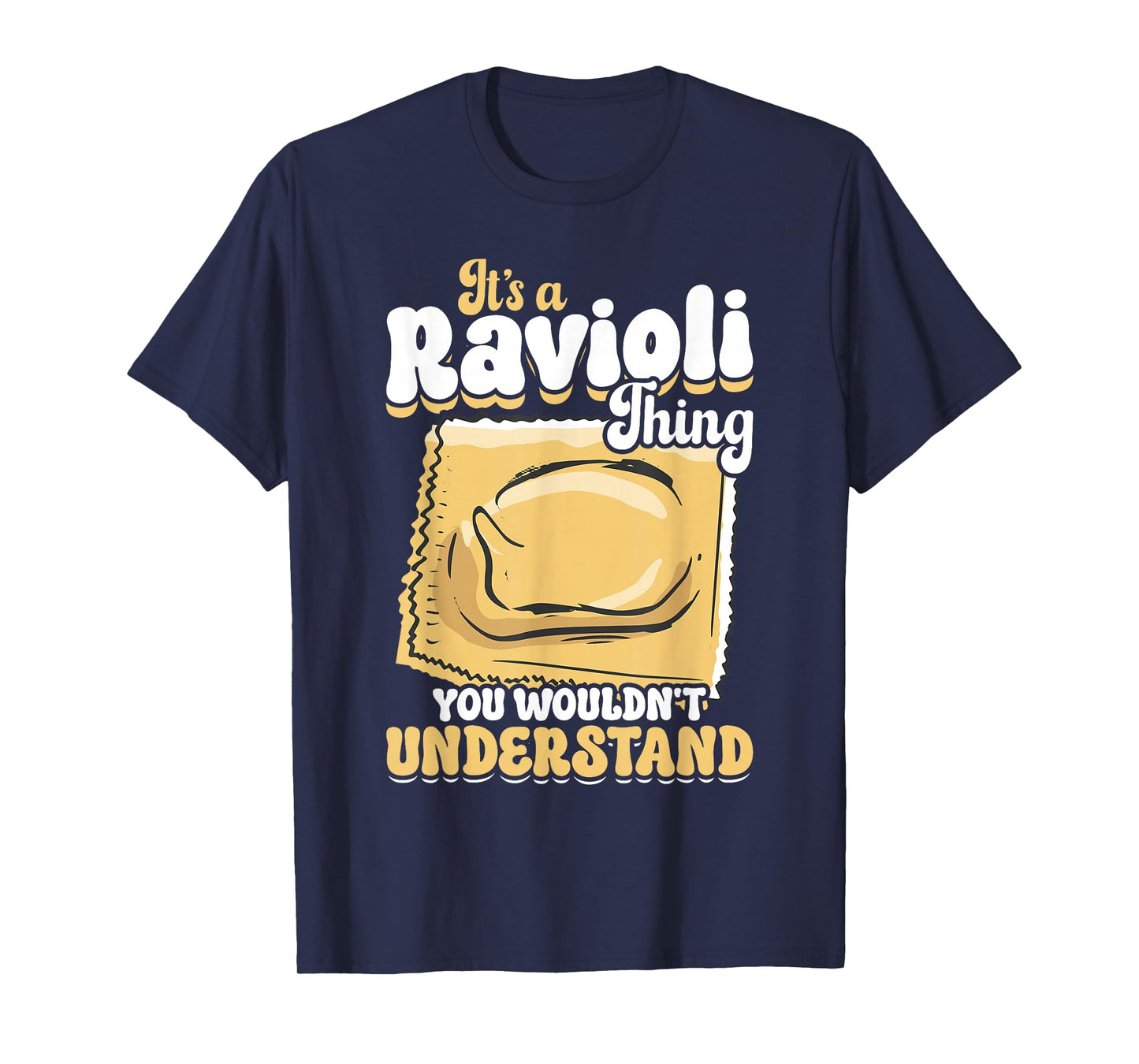 It's A Ravioli Thing You Wouldn't Understand Pasta Ravioli T-Shirt
