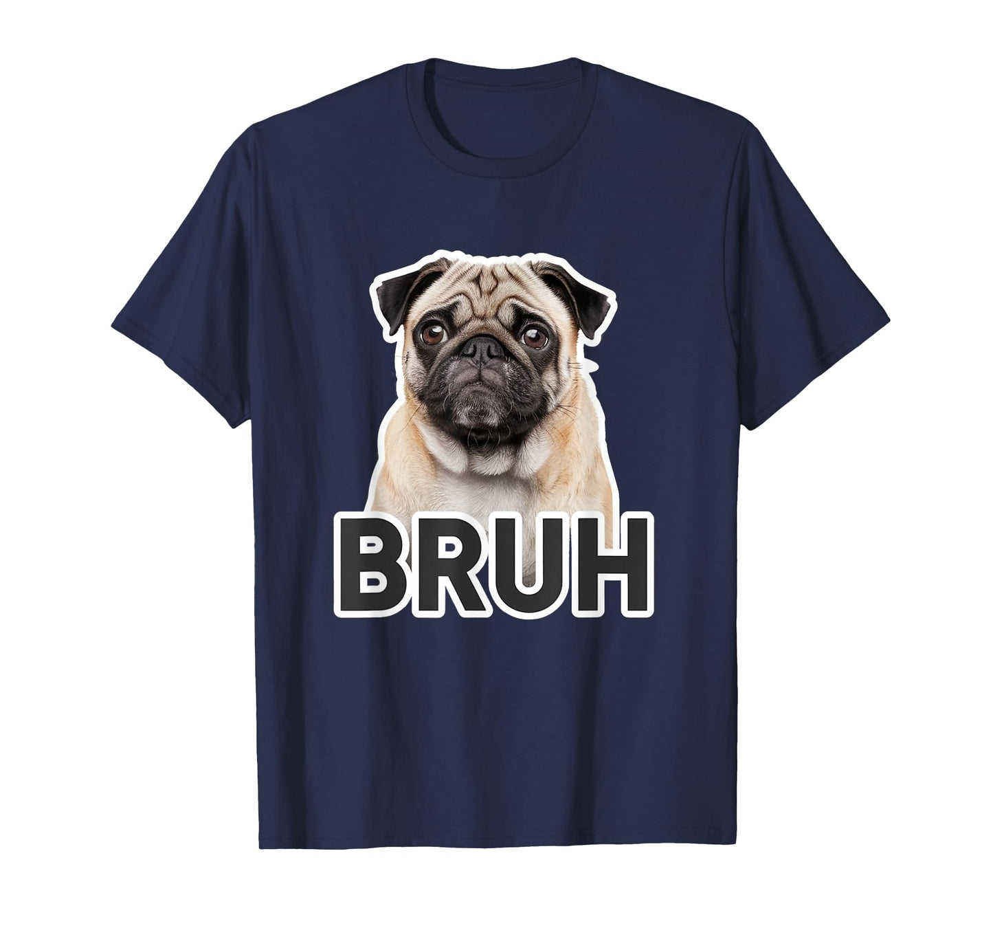 Funny Pug Bruh Silly Puppy Dog Lover Humor Men Women Kids T-Shirt