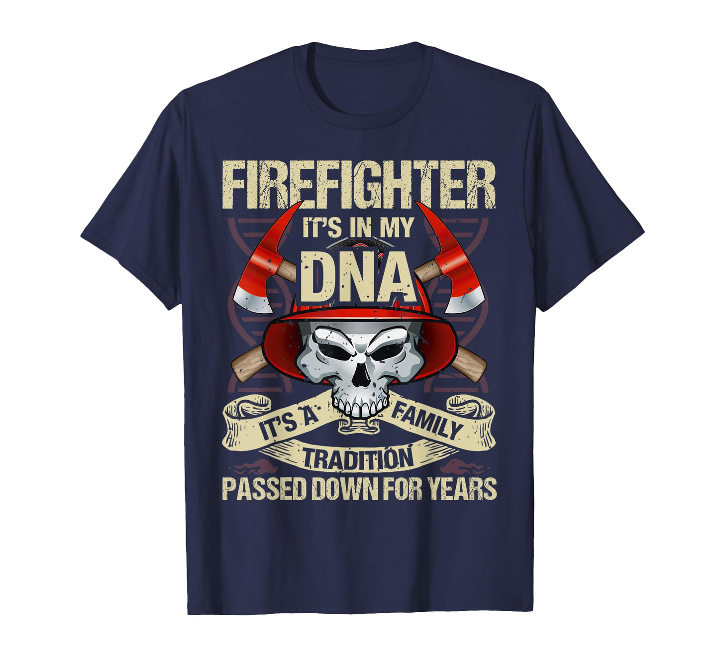Firefighter It’s In My DNA It’s Family Tradition Passed T-Shirt