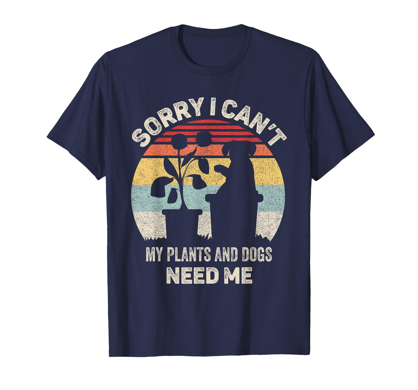 Vintage Retro Sorry I Can't My Plants And Dogs Need Me T-Shirt