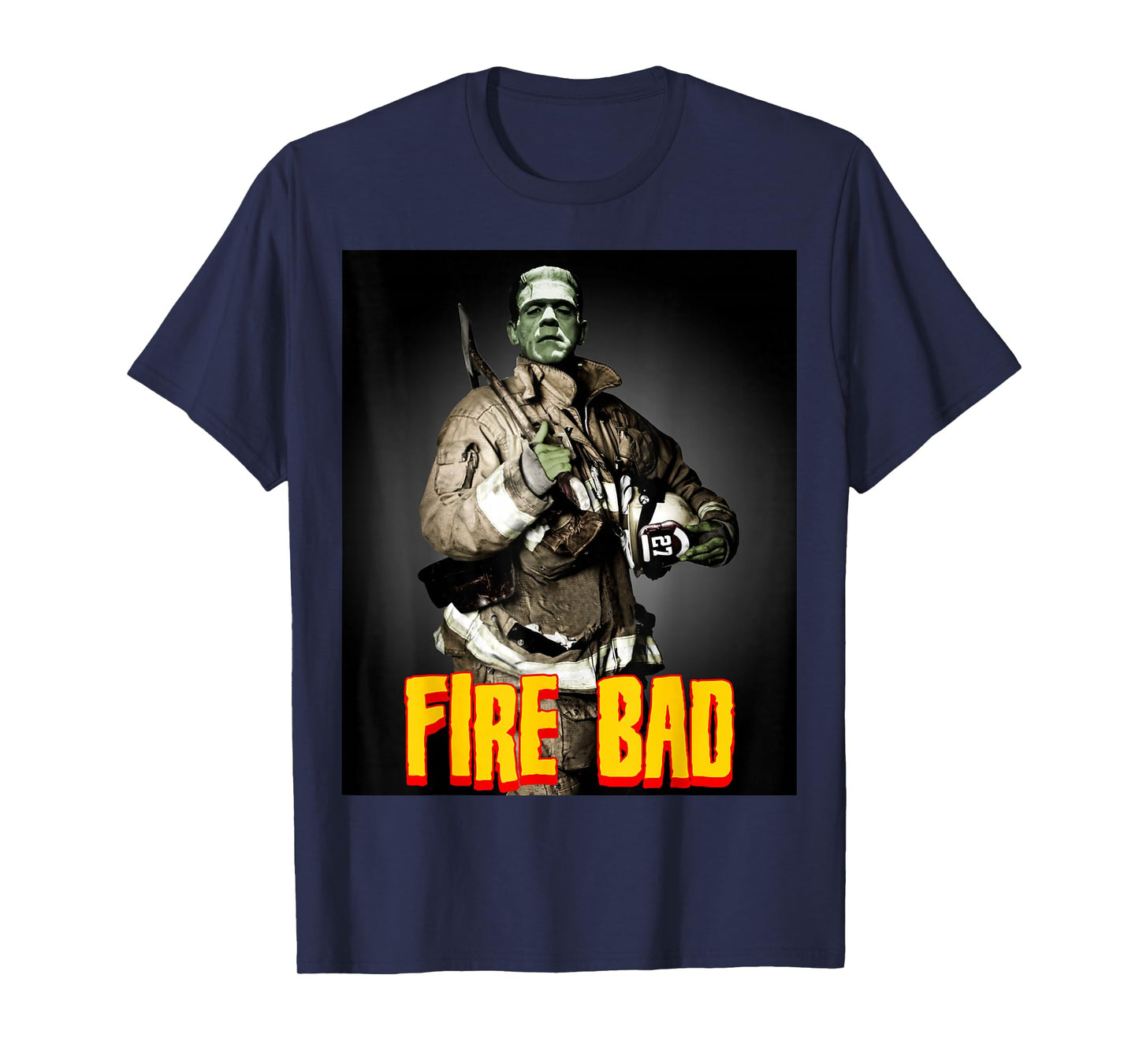 Fire Bad - Firefighter Frankenstein Monster Funny Fireman T-Shirt
