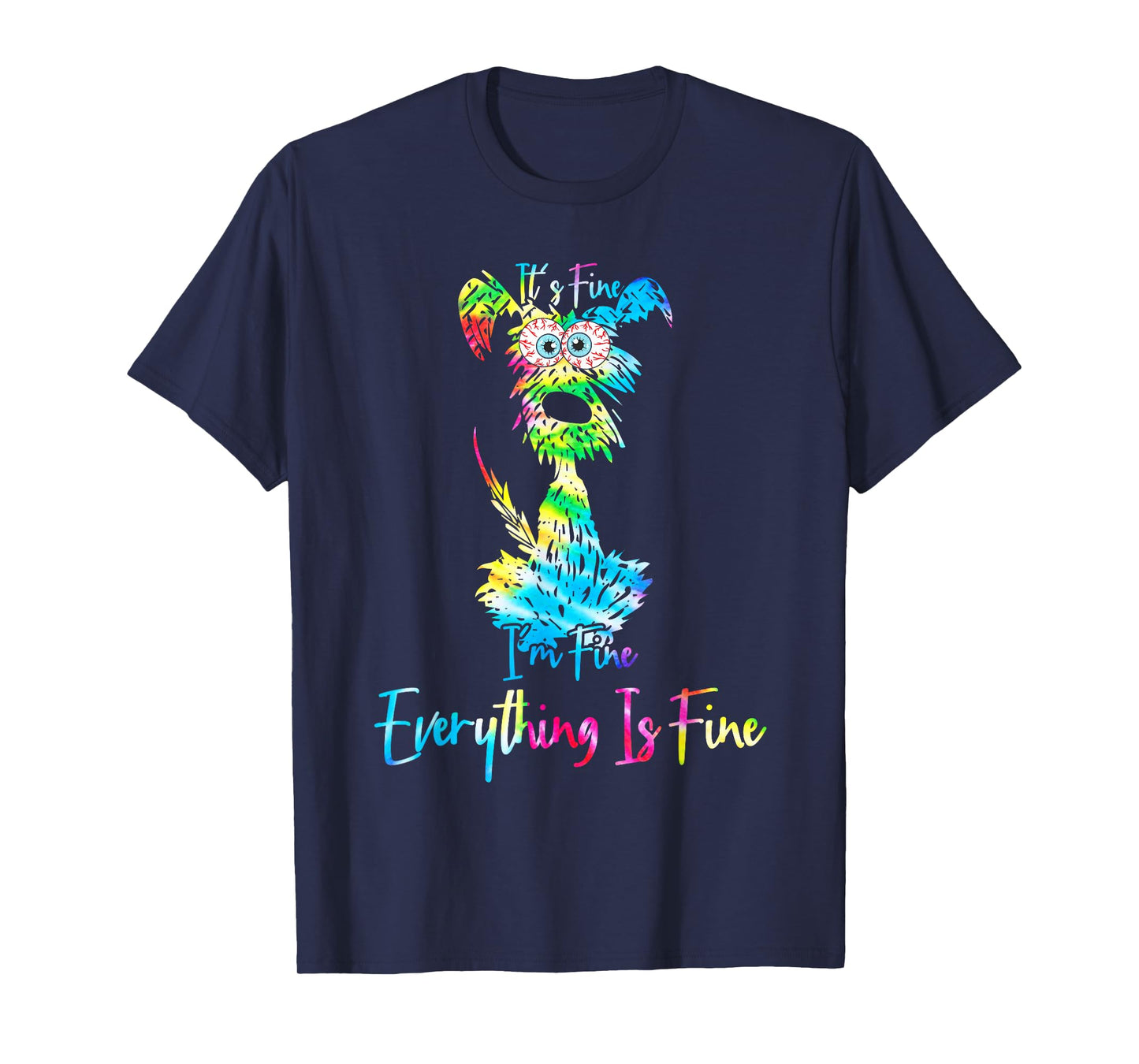 its fine im fine everythings fine dog mom dad lovers tie dye T-Shirt