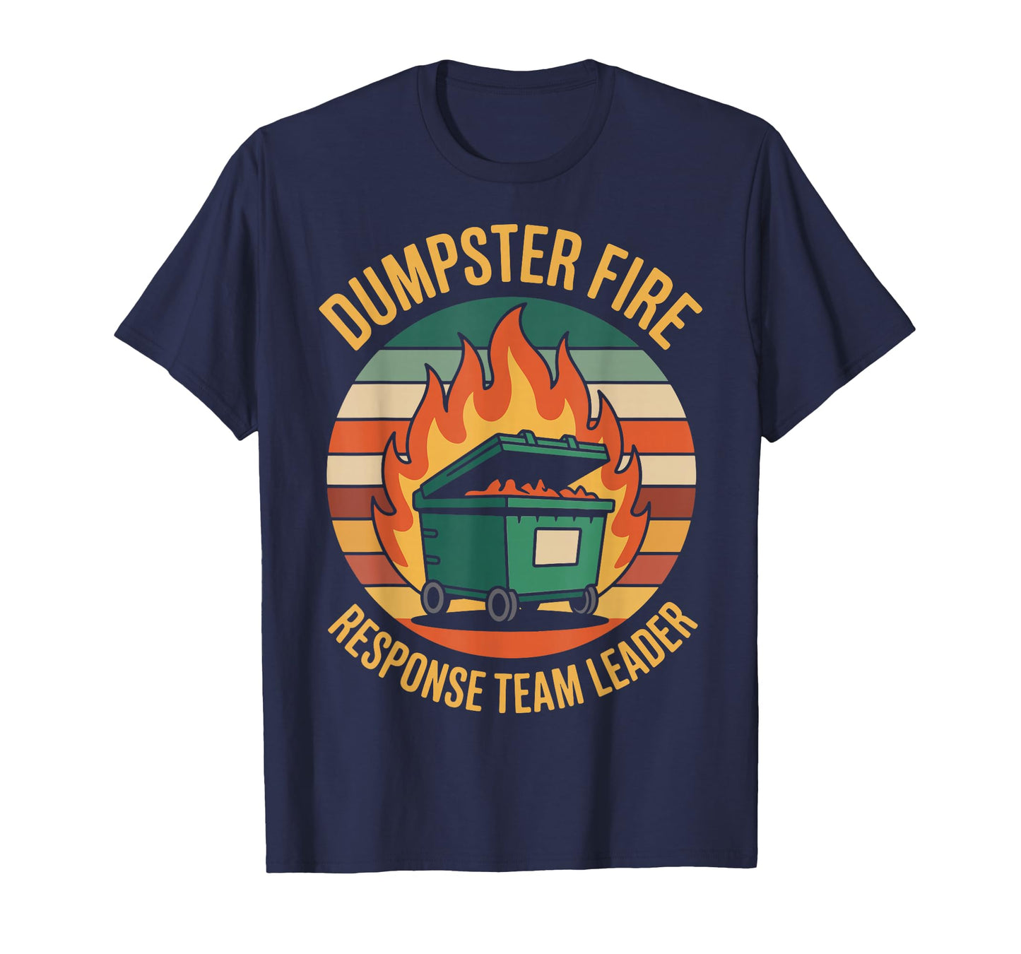 Dumpster Fire Response Team Leader T-Shirt