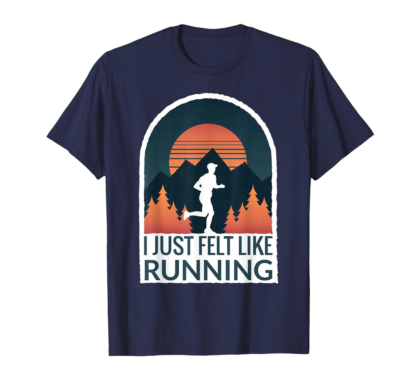I Just Felt Like Running I Marathon Gump Jog T-Shirt