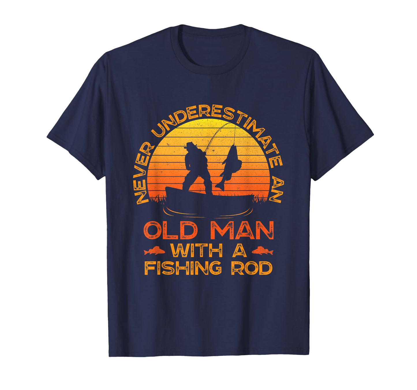 Never Underestimate an Old Man with A Fishing Rod Fisherman T-Shirt