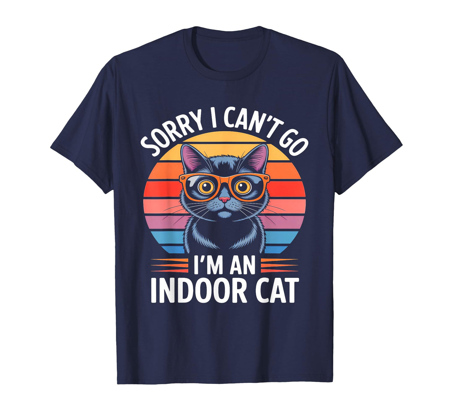 Sorry I Cant Go Im an Indoor Cat Cat Owners Introverts T-Shirt