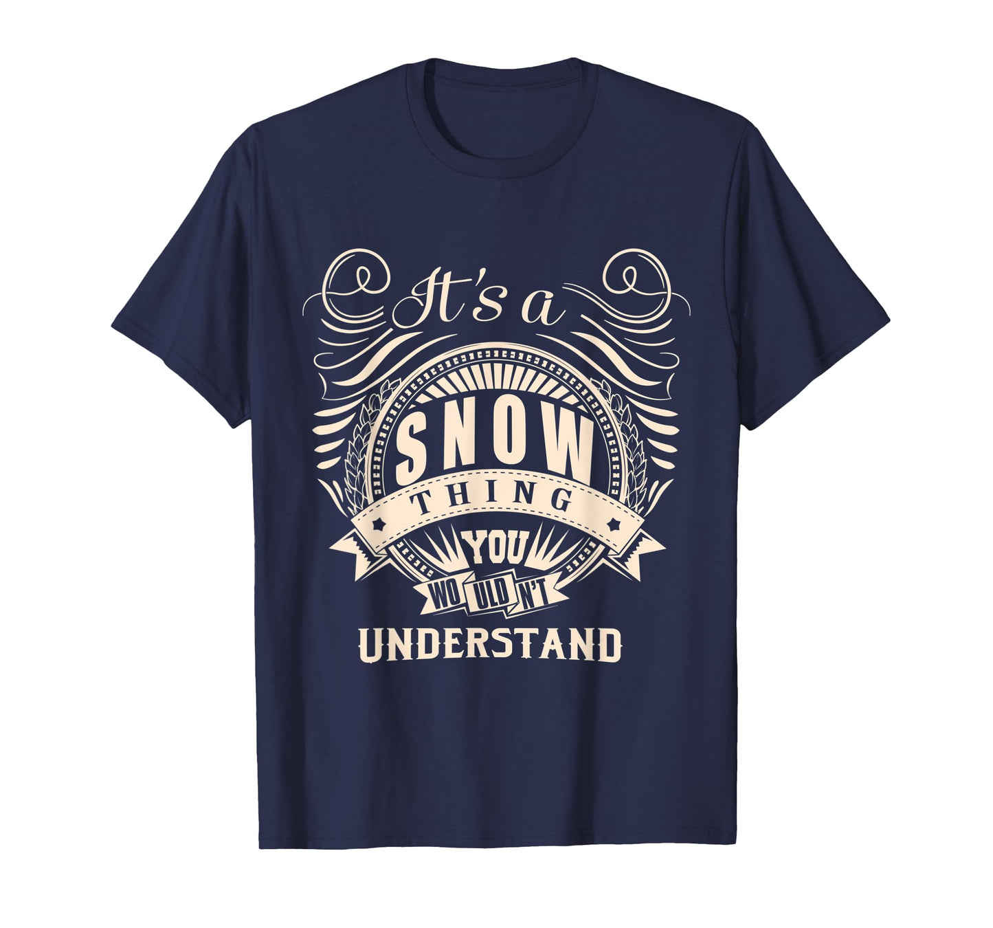 It's a SNOW thing you wouldn't understand Gift T-Shirt