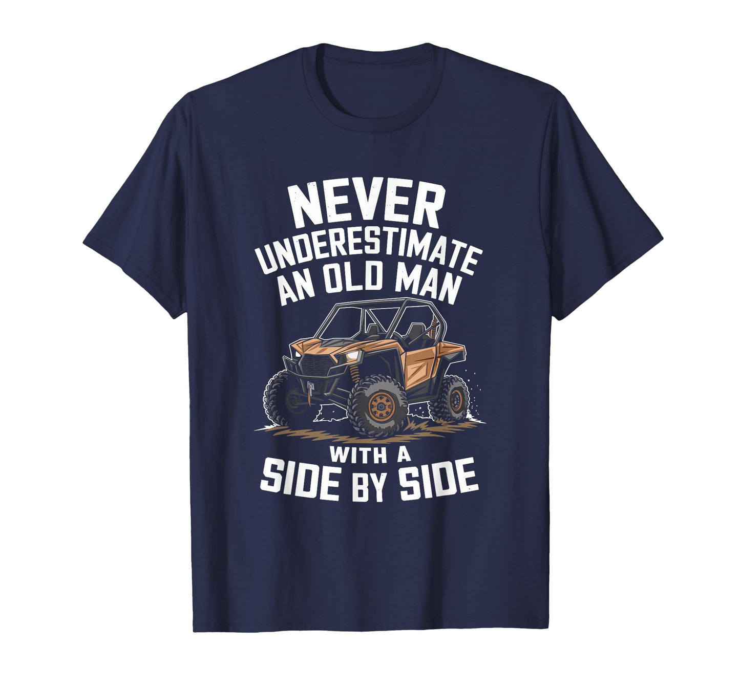 Never Underestimate An Old Man With A Side By Side UTV T-Shirt