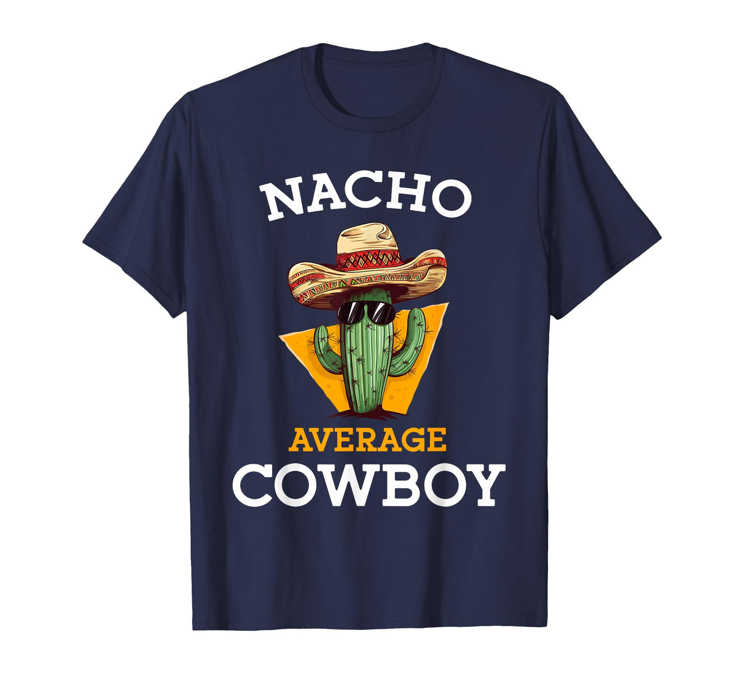 Nacho Average Cowboy Joke Funny Mexican Countryman Unisex-Adults T-Shirt Black Small Classic Fit Short Sleeve Crew Neck Cinco De Mayo Cowboy Casual T-Shirt