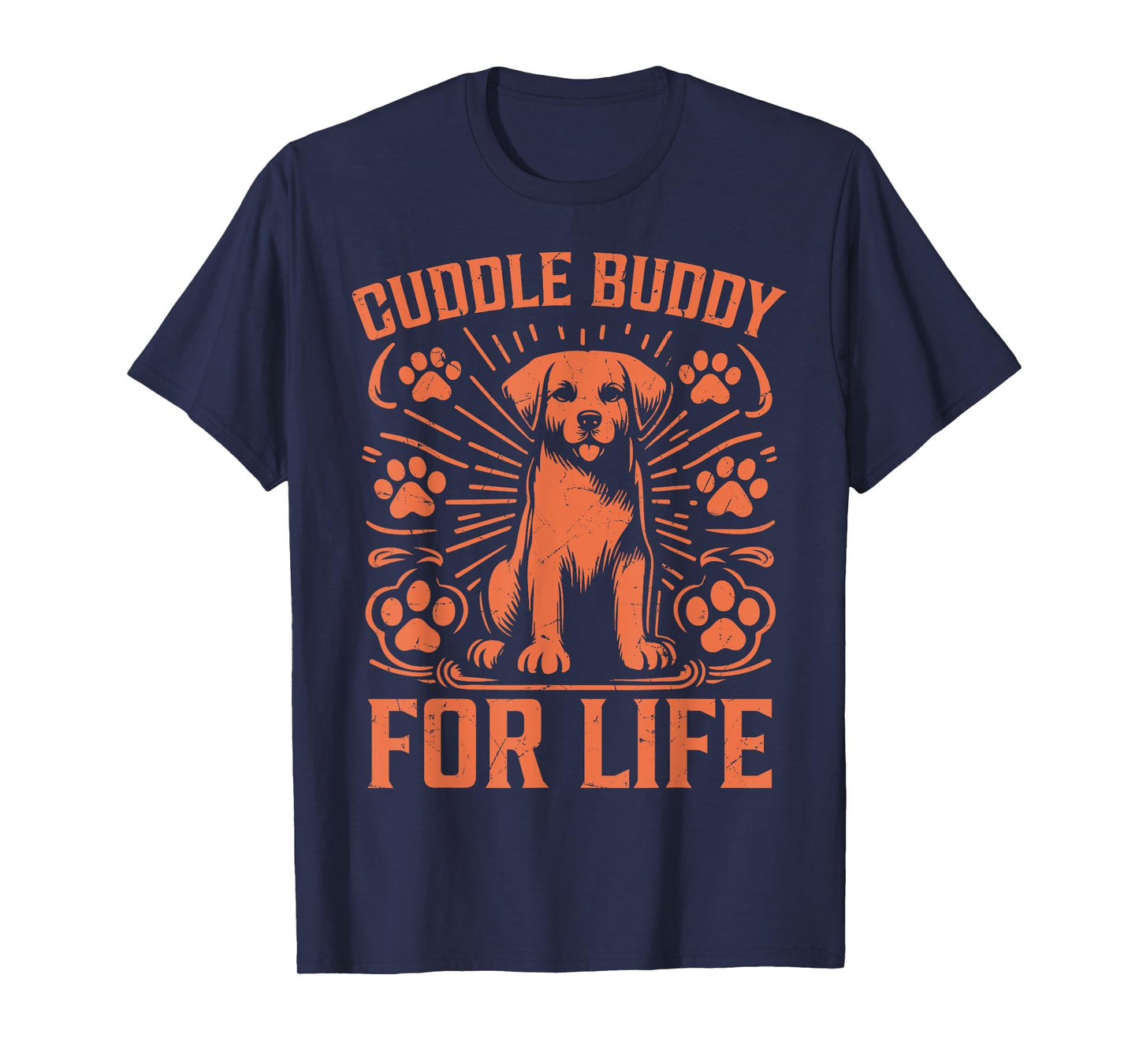 Cuddle Buddy for Life Dog Dad Men Women T-Shirt