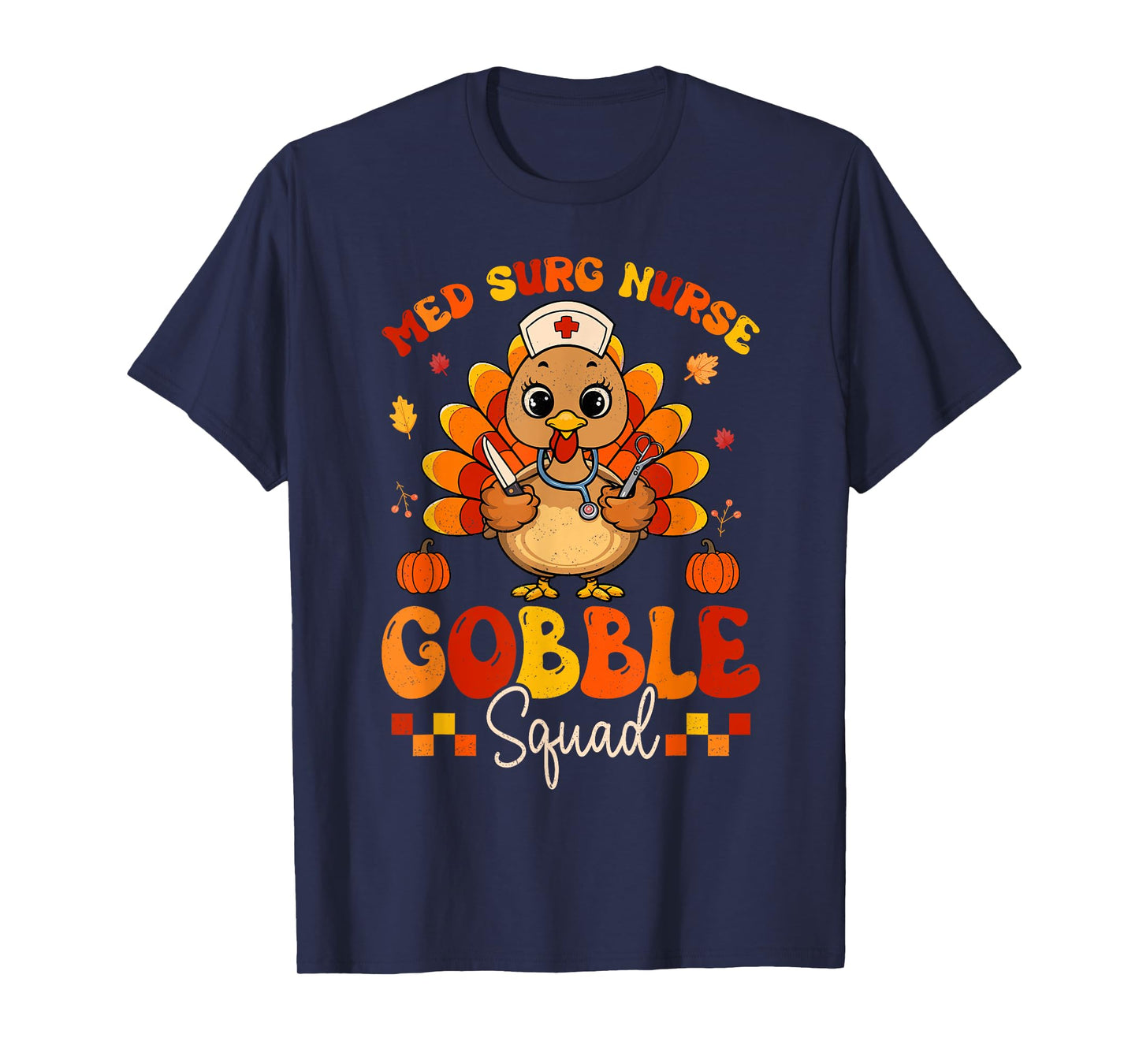 Med Surg Nurse Gobble Squad Turkey Stethoscope Thanksgiving T-Shirt