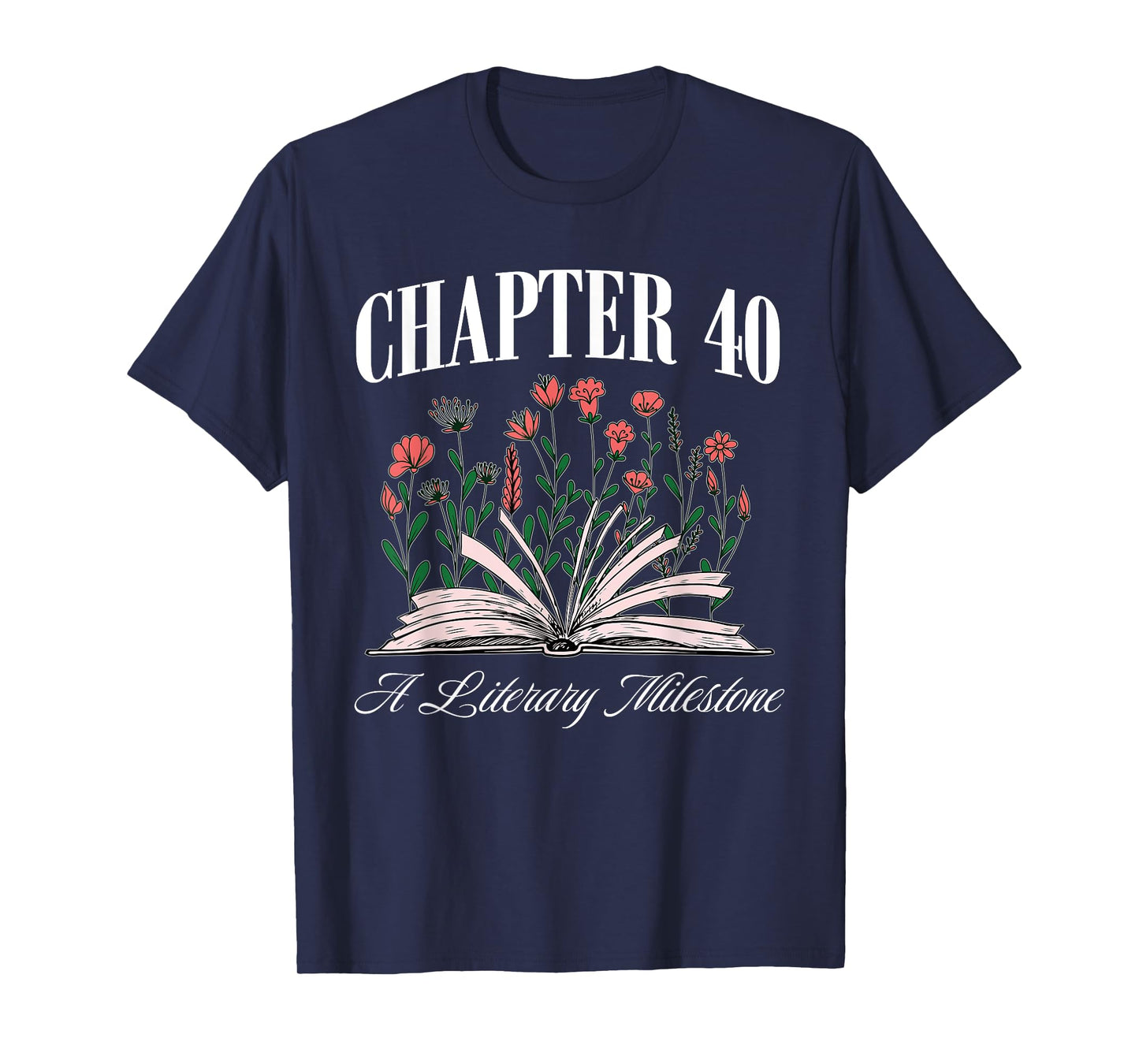 Chapter 40 A Literary Milestone, Book Lover, Hello 40 T-Shirt