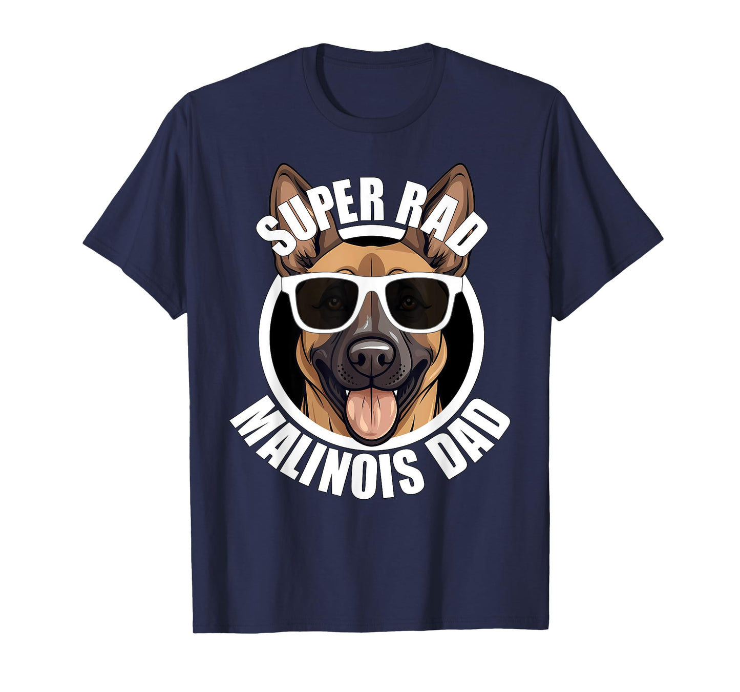 Belgian Malinois Dad Cute Shepherd Dog Funny Super Rad Men T-Shirt