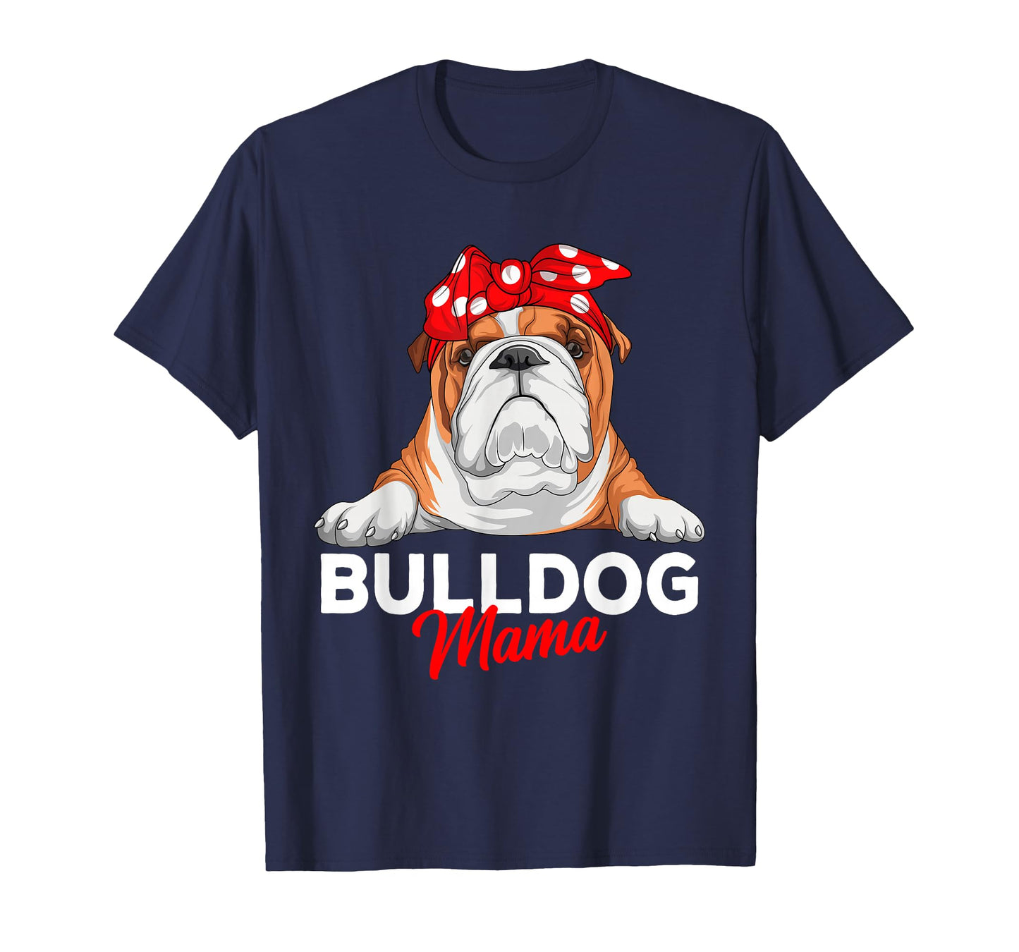 English Bulldog Mama Bully Dog Mom Funny Womens Gift T-Shirt