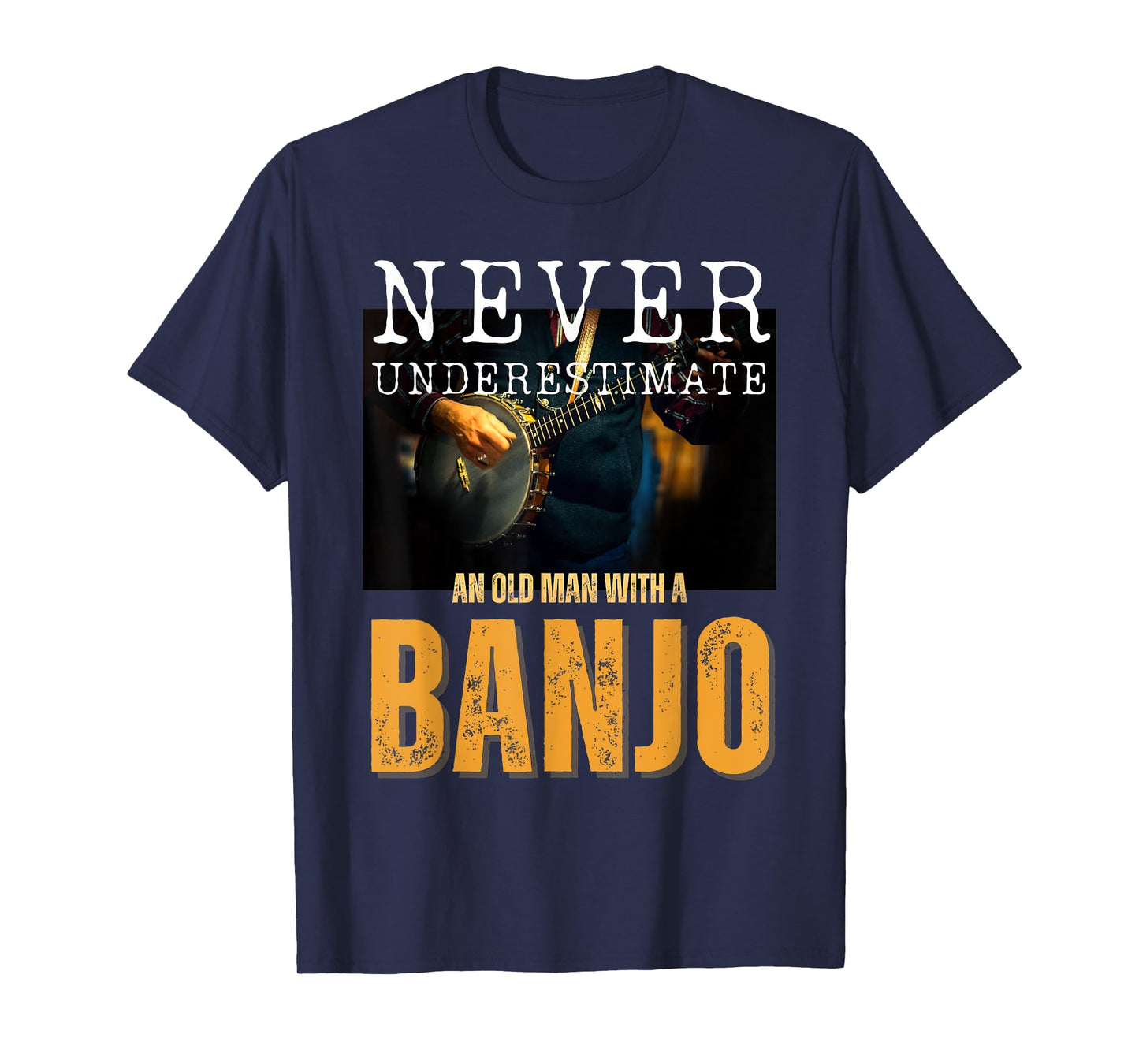 Never Underestimate an Old Man With a Banjo T-Shirt