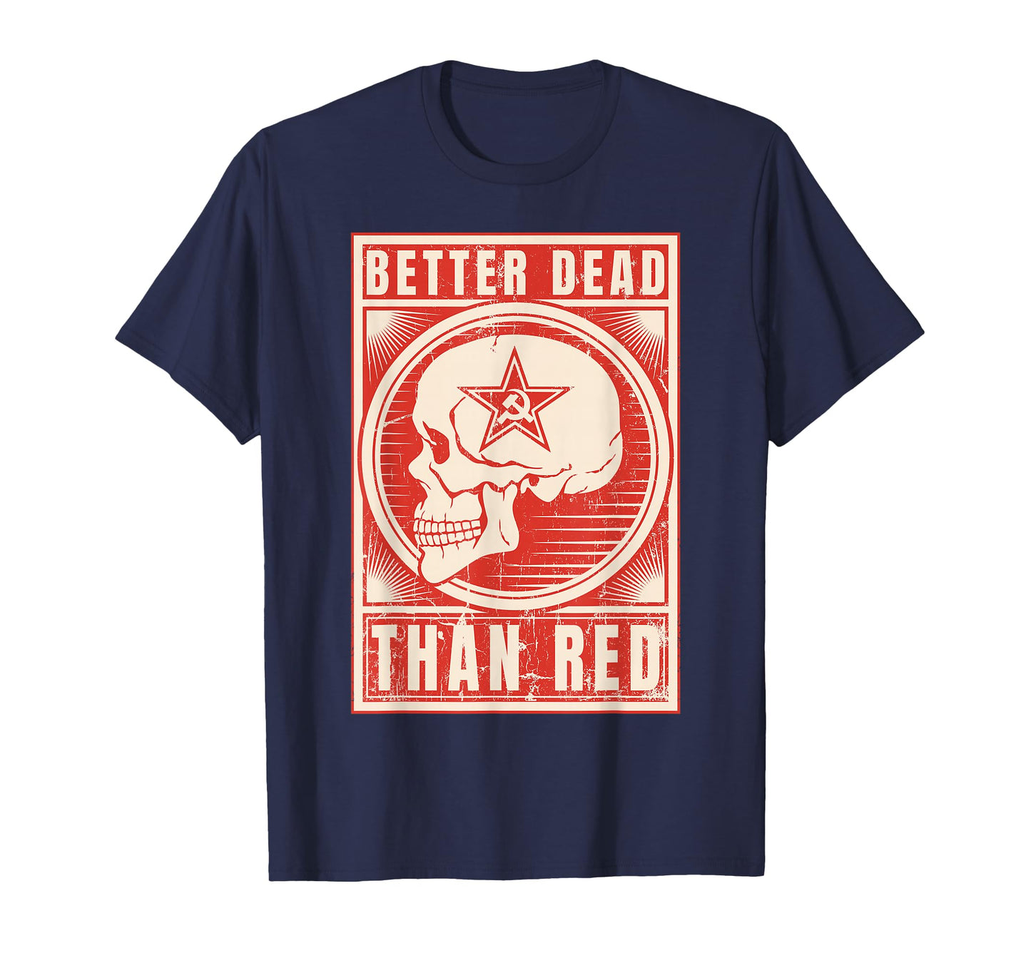 Better Dead Than Red - Anti Communism design T-Shirt
