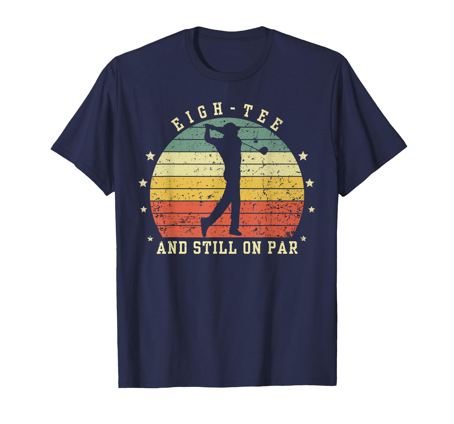 Funny 80th Birthday Golf Lover eigh-tee and still on par T-Shirt