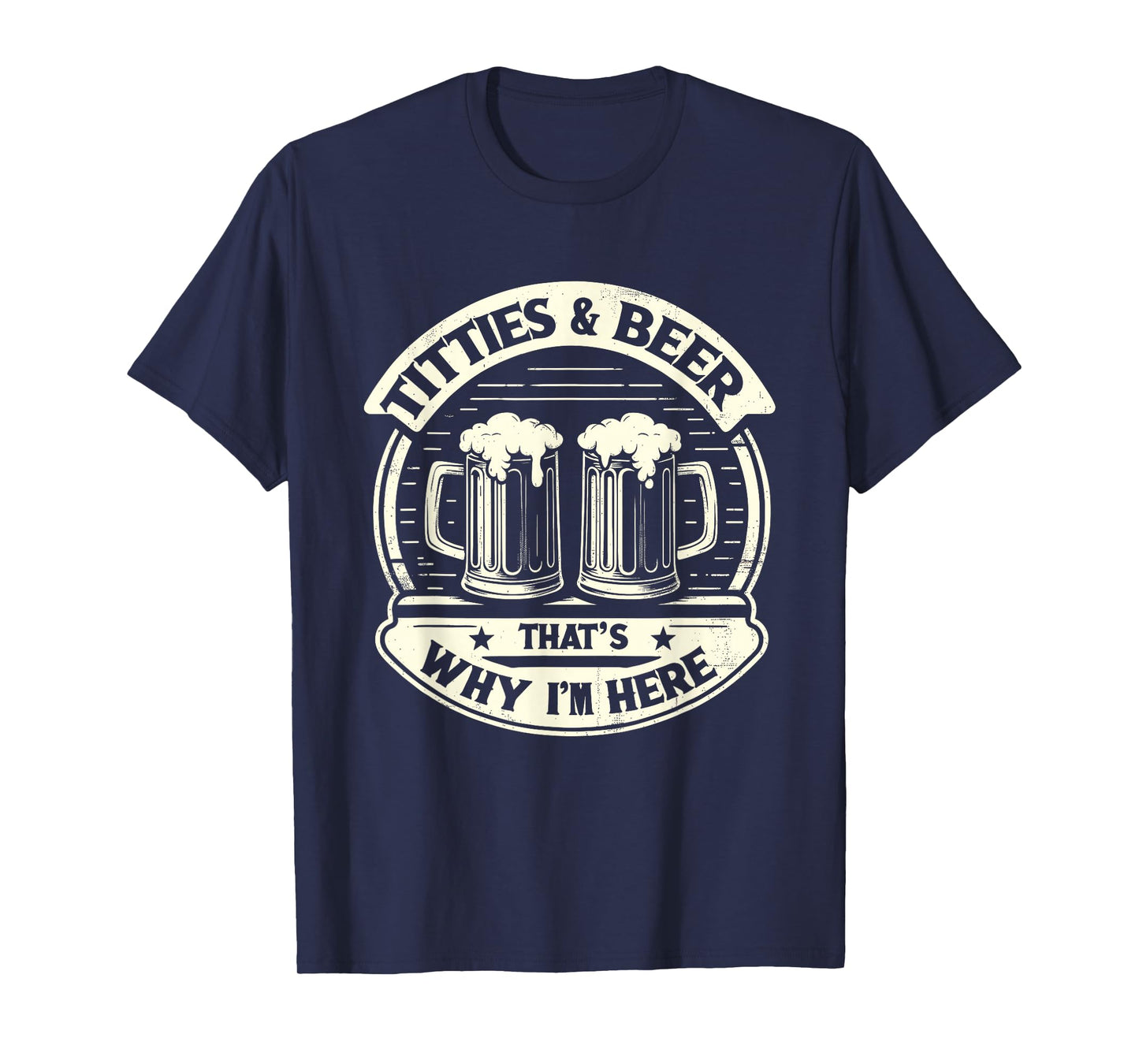 Titties And Beer That's Why I'm Here Beer and Boobs Lover T-Shirt