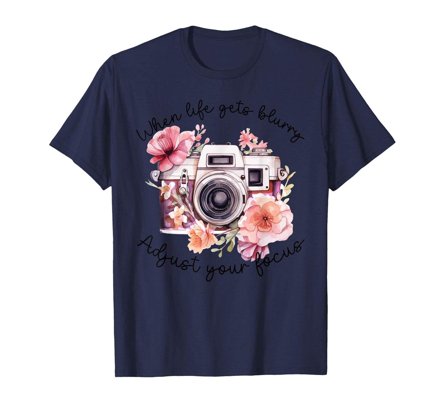 When Life Gets Blurry Adjust Your Focus Camera Photography T-Shirt