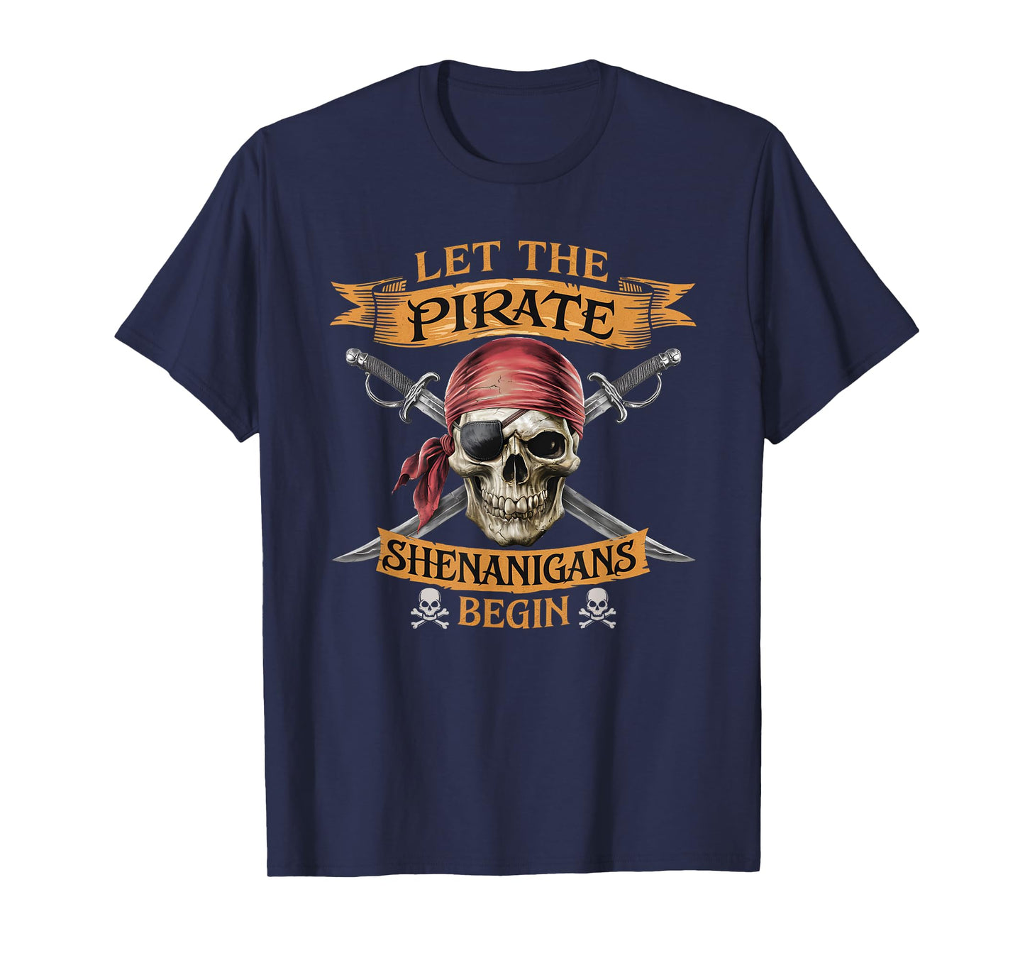 Halloween Skull Let The Pirate Shenanigans Begin T-Shirt