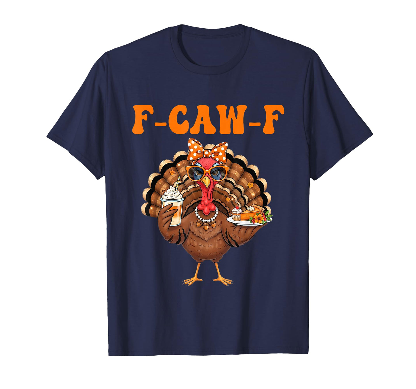 Funny F-Caw-F Turkey Thanksgiving Fcawf Turkey Men Women T-Shirt