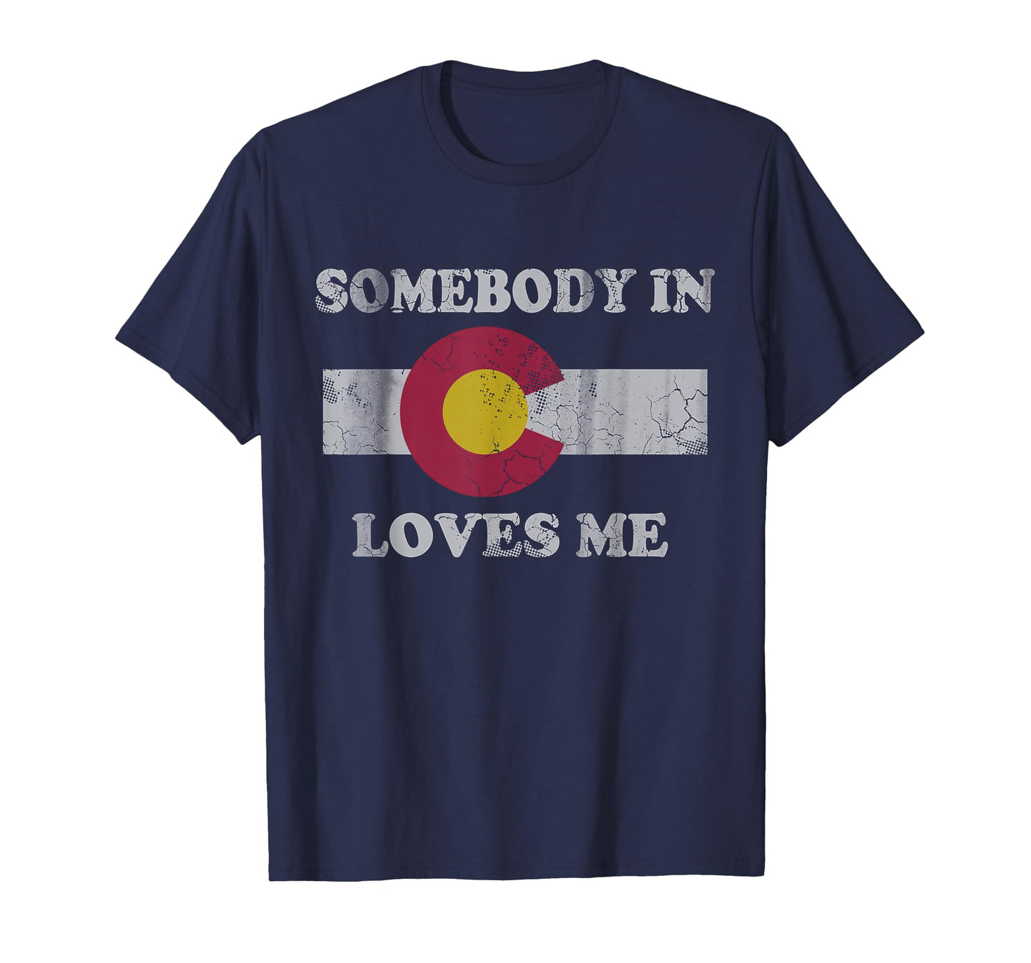 Somebody In Colorado Loves Me T-Shirt