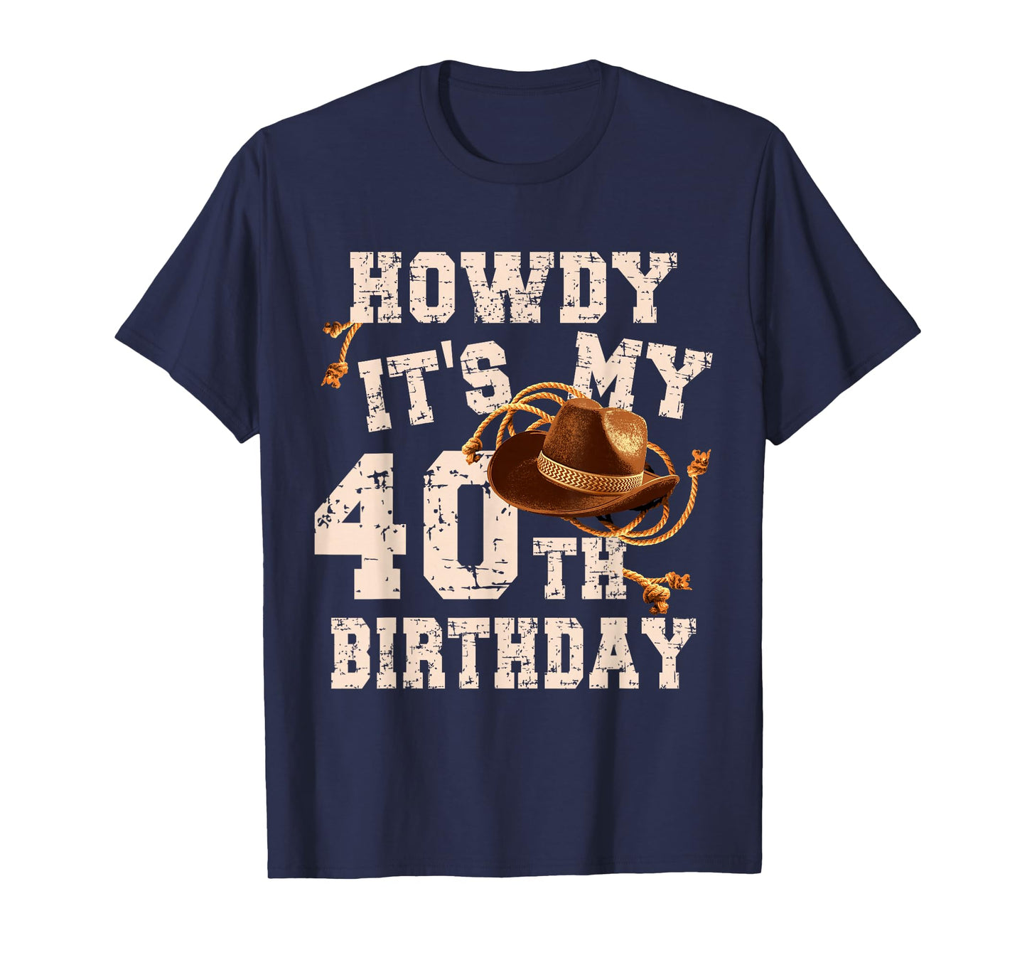 Funny Howdy Its My 40th Birthday Cowboy Hat 40 Year Old Men T-Shirt