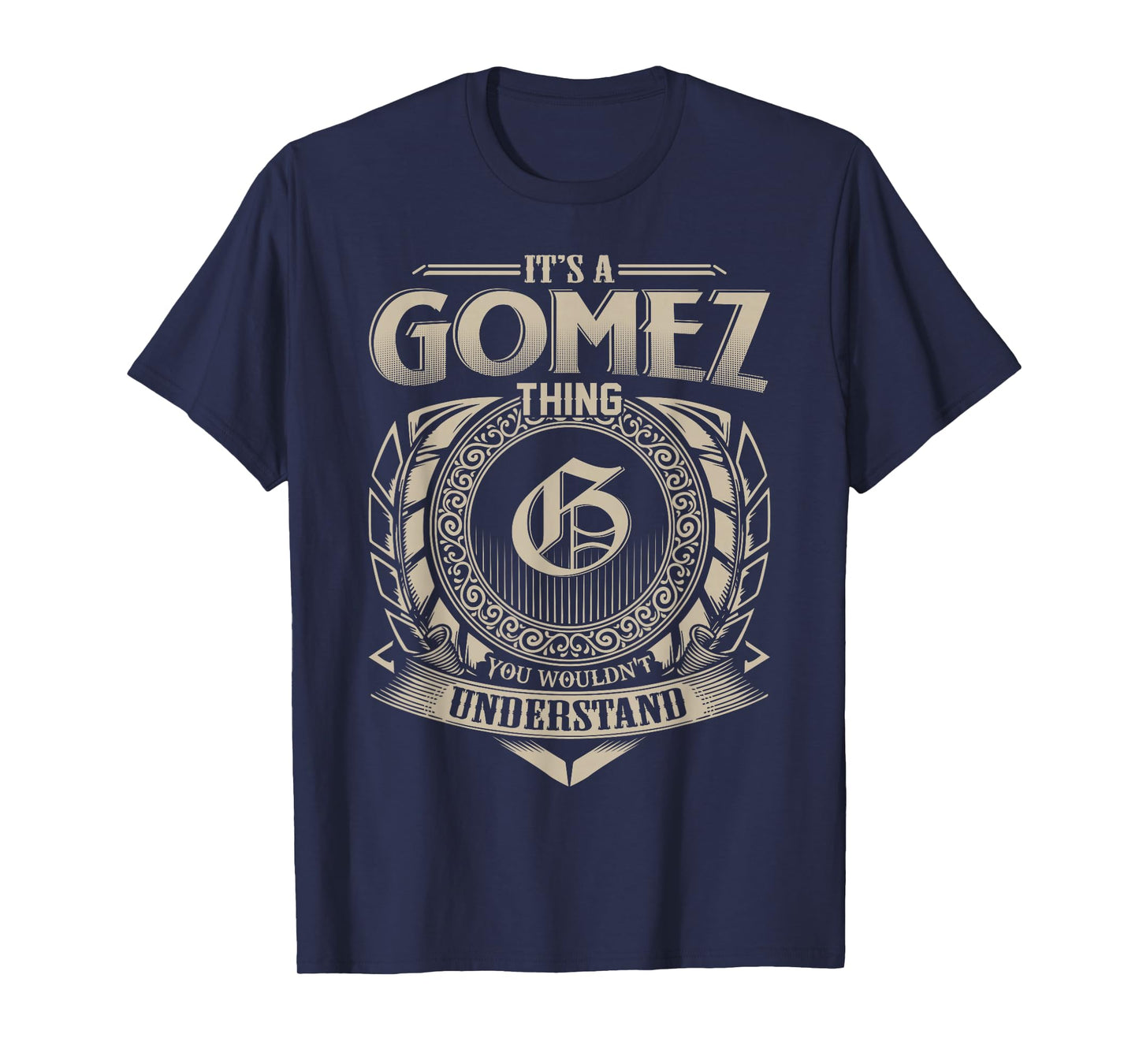 It's A GOMEZ Thing You Wouldn't Understand Name Vintage T-Shirt