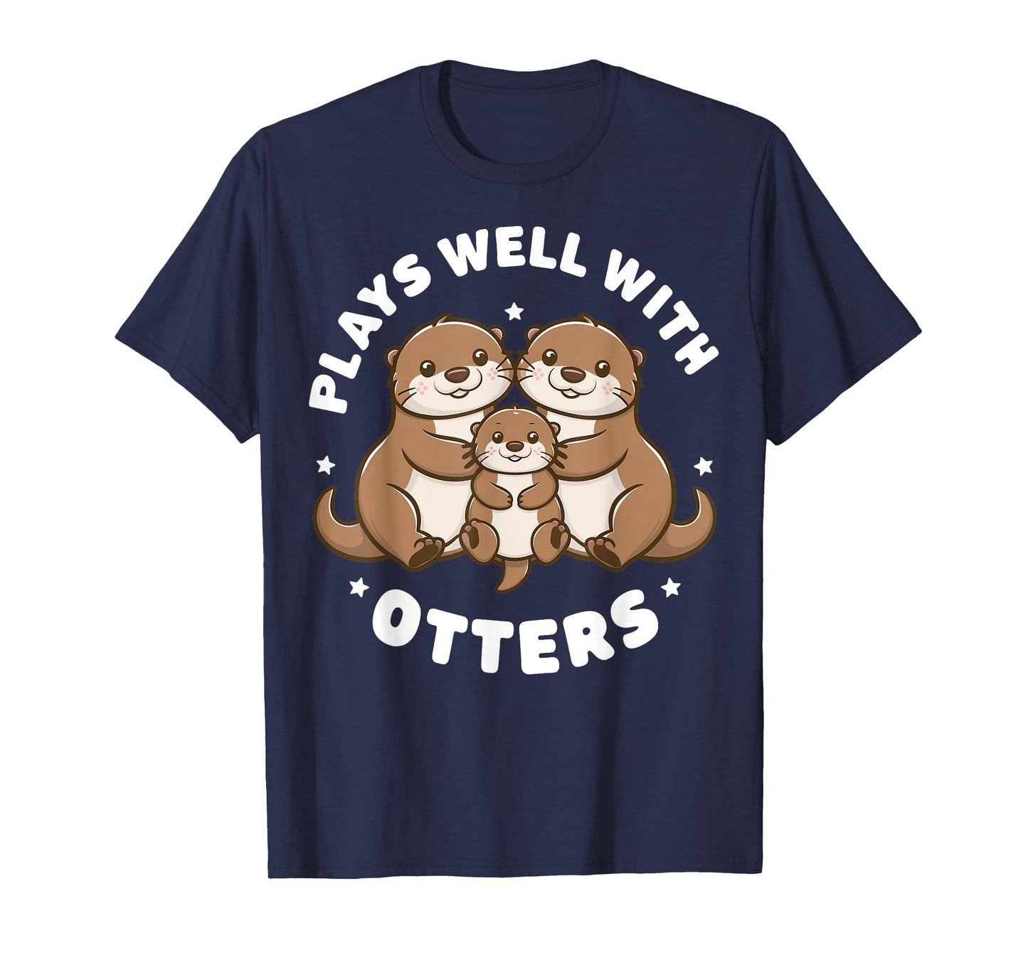 Plays Well With Otters Funny Otter Gifts For Men Women Kid T-Shirt