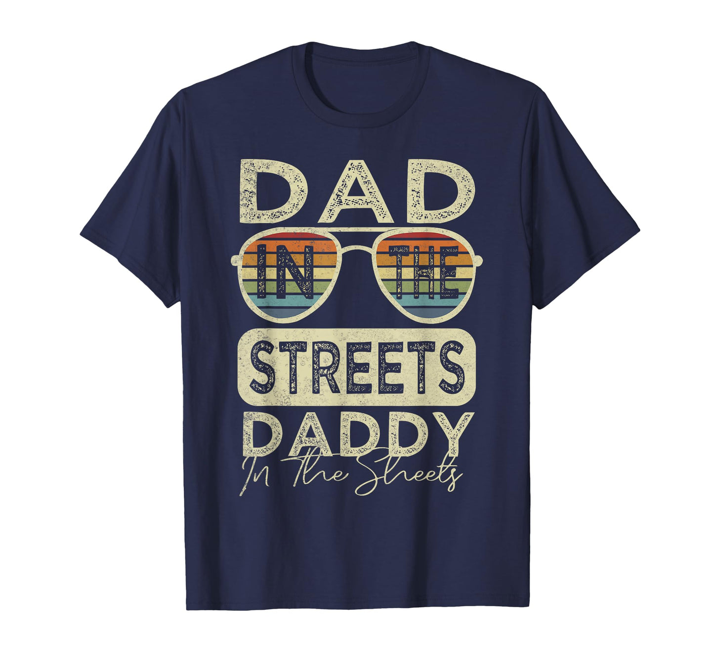 Funny Father Quote Dad In The Streets Daddy In The Sheets T-Shirt