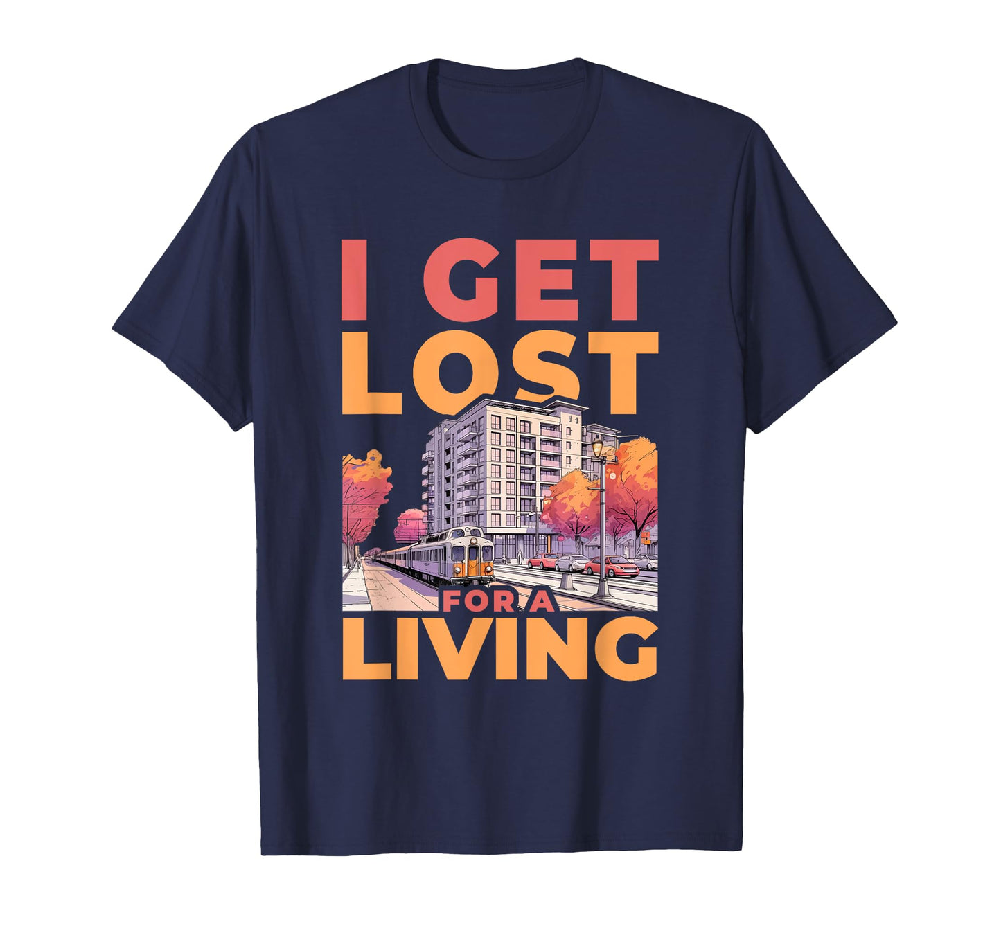 I Get Lost for A Living Funny Real Estate Agent T-Shirt