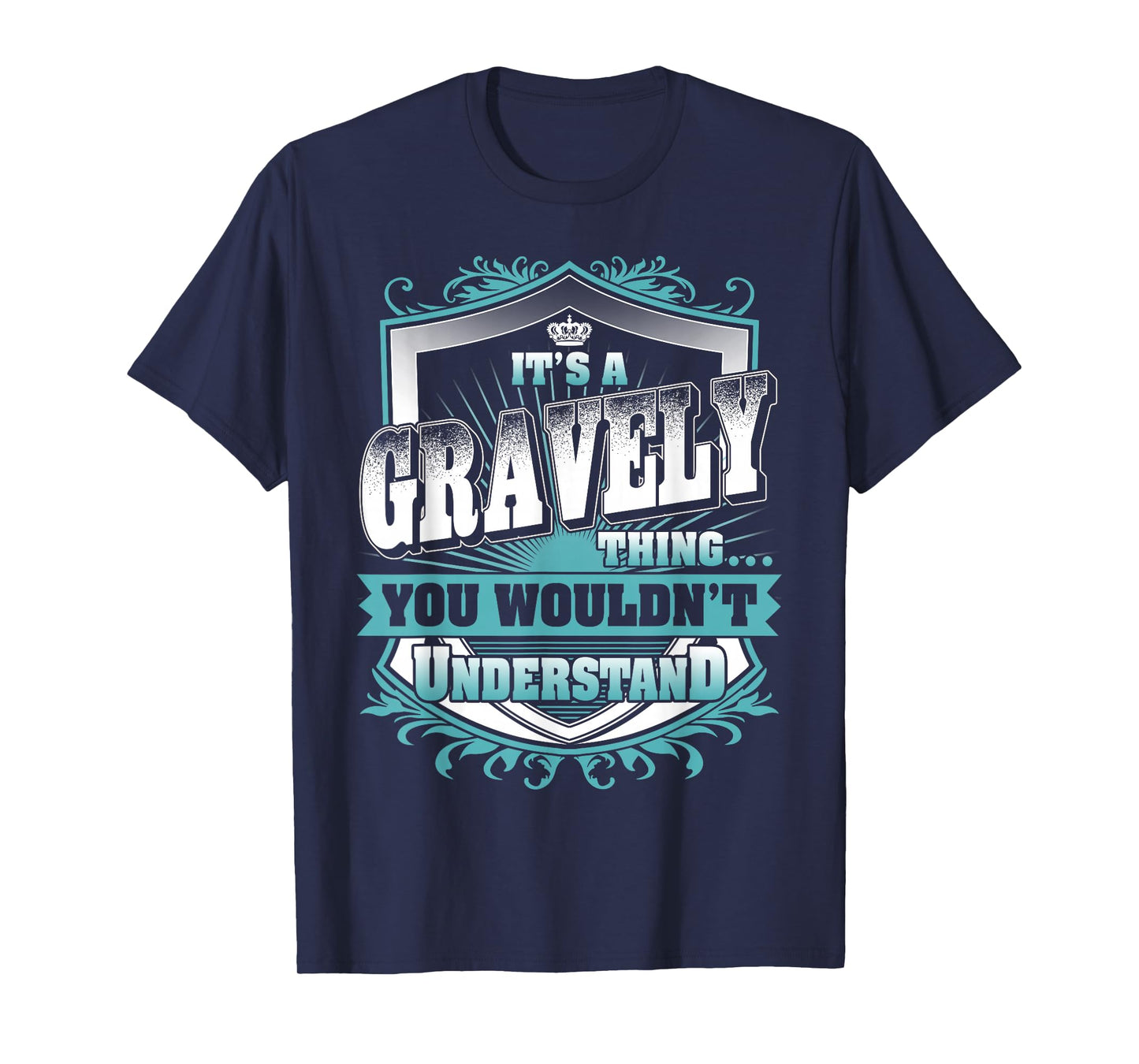 It's A Gravely Thing You Wouldn't Understand Family Name T-Shirt