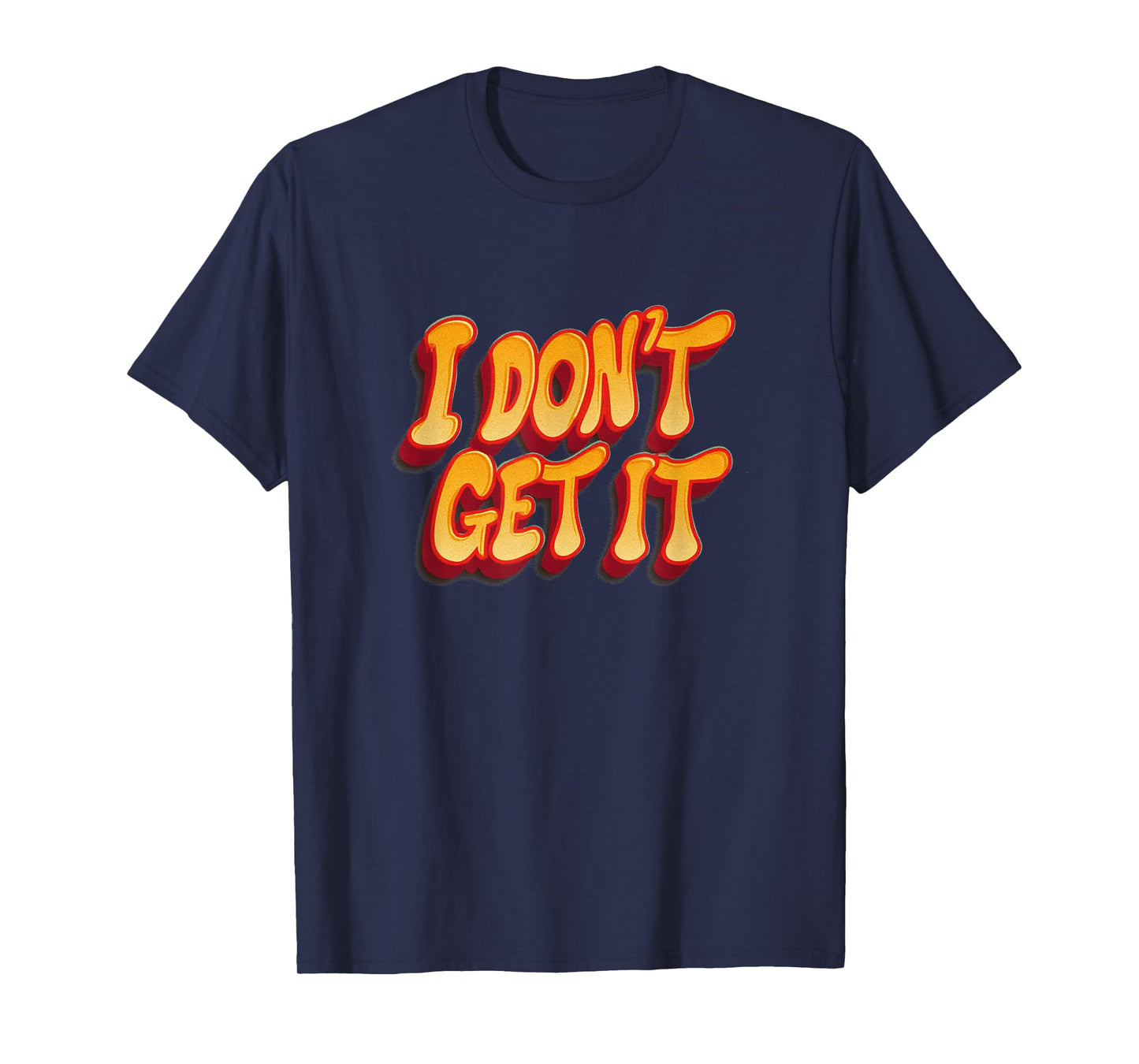 Awesome I Don't get it Emblem Costume T-Shirt