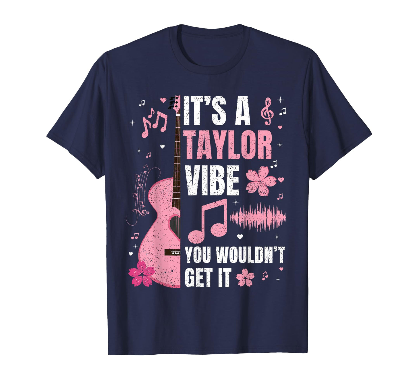 It's A Taylor Vibe You Wouldn't Get It tee Women Men Kids T-Shirt
