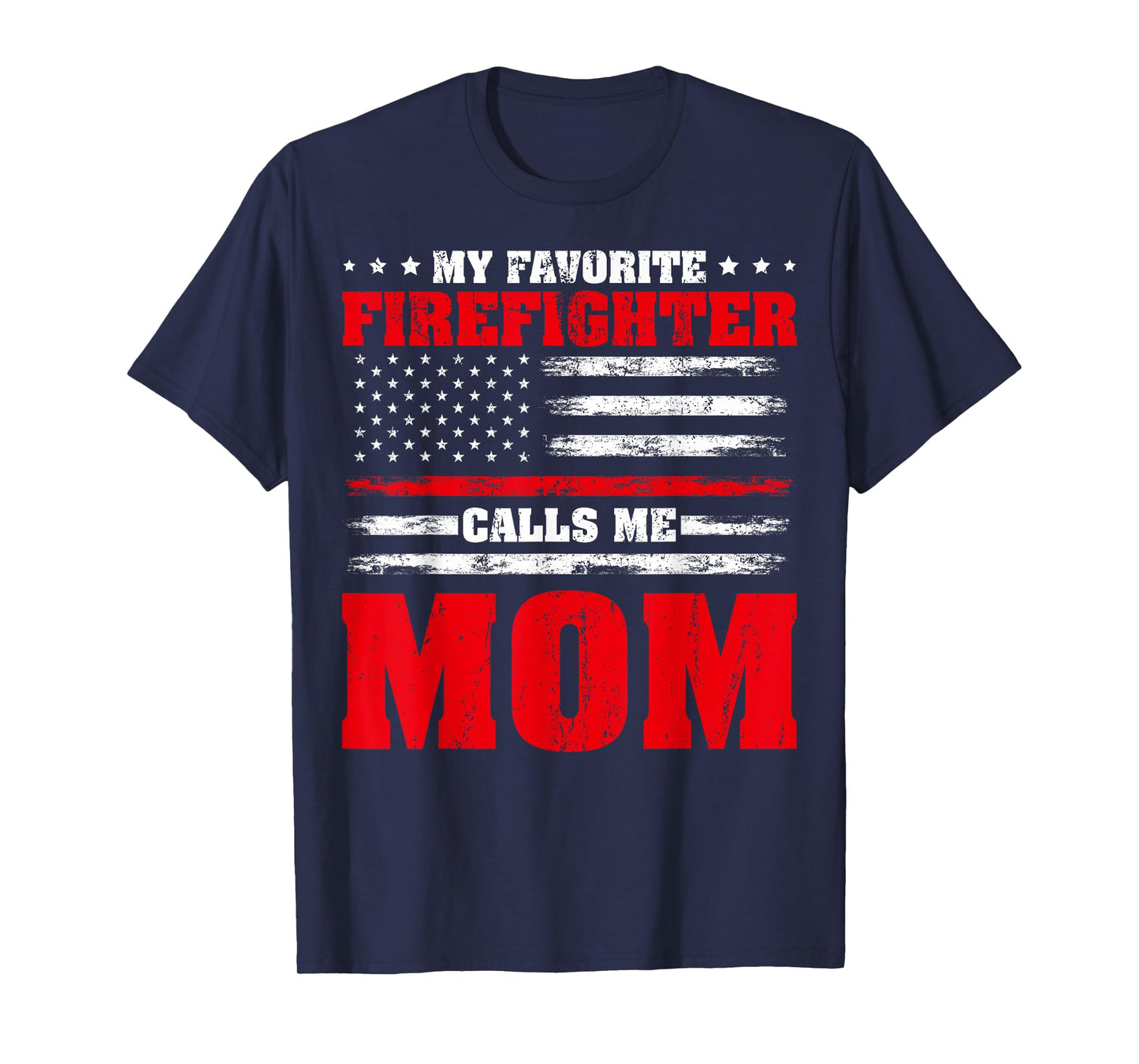 Proud Firefighter Mom My Favorite Firefighter Calls Me Mom T-Shirt