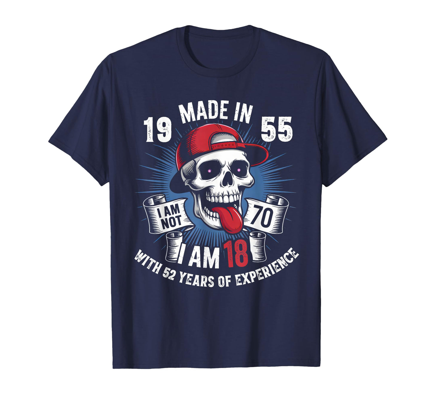 Made In 1955 I Am Not 70 I Am 18 With 52 Years Of Experience T-Shirt