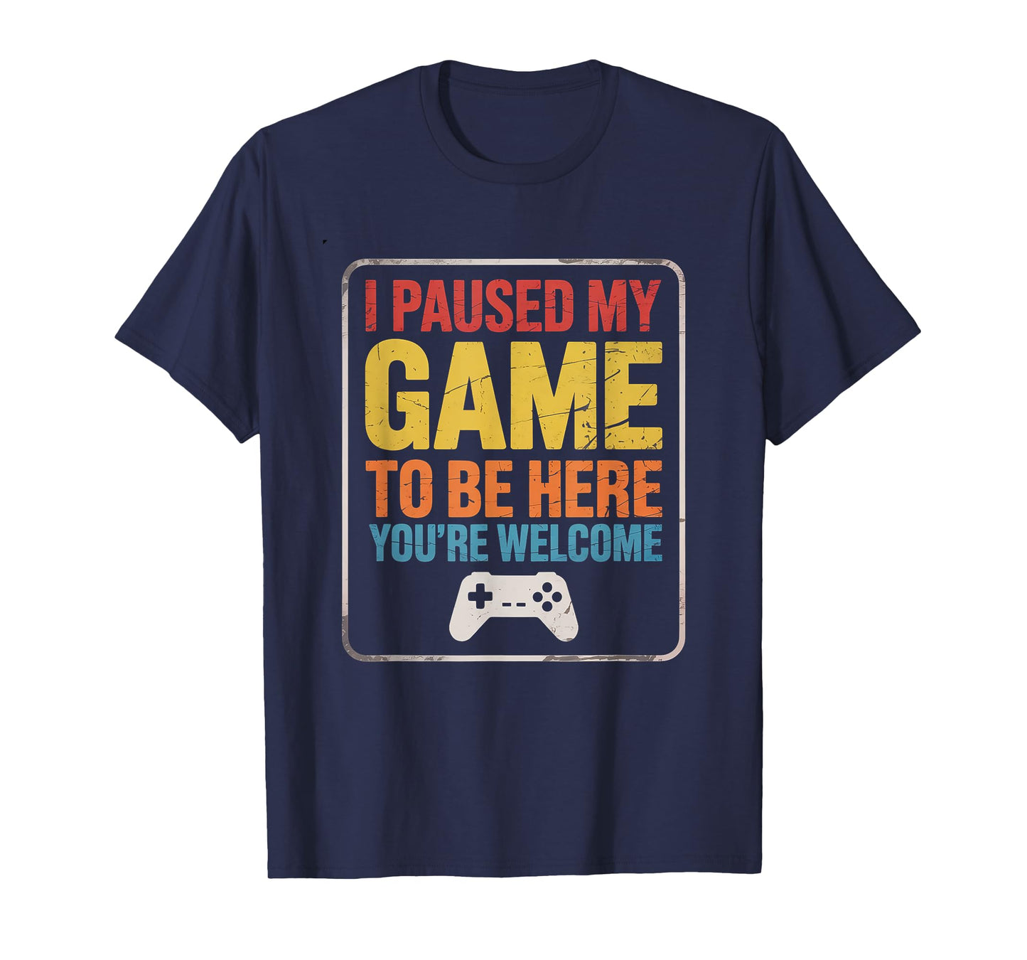 I Paused My Game To Be Here Funny Gamers Men Boys T-Shirt