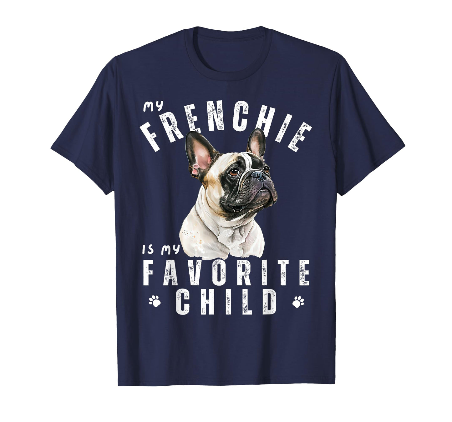 My Frenchie is My Favorite Child Funny French Bulldog Design T-Shirt