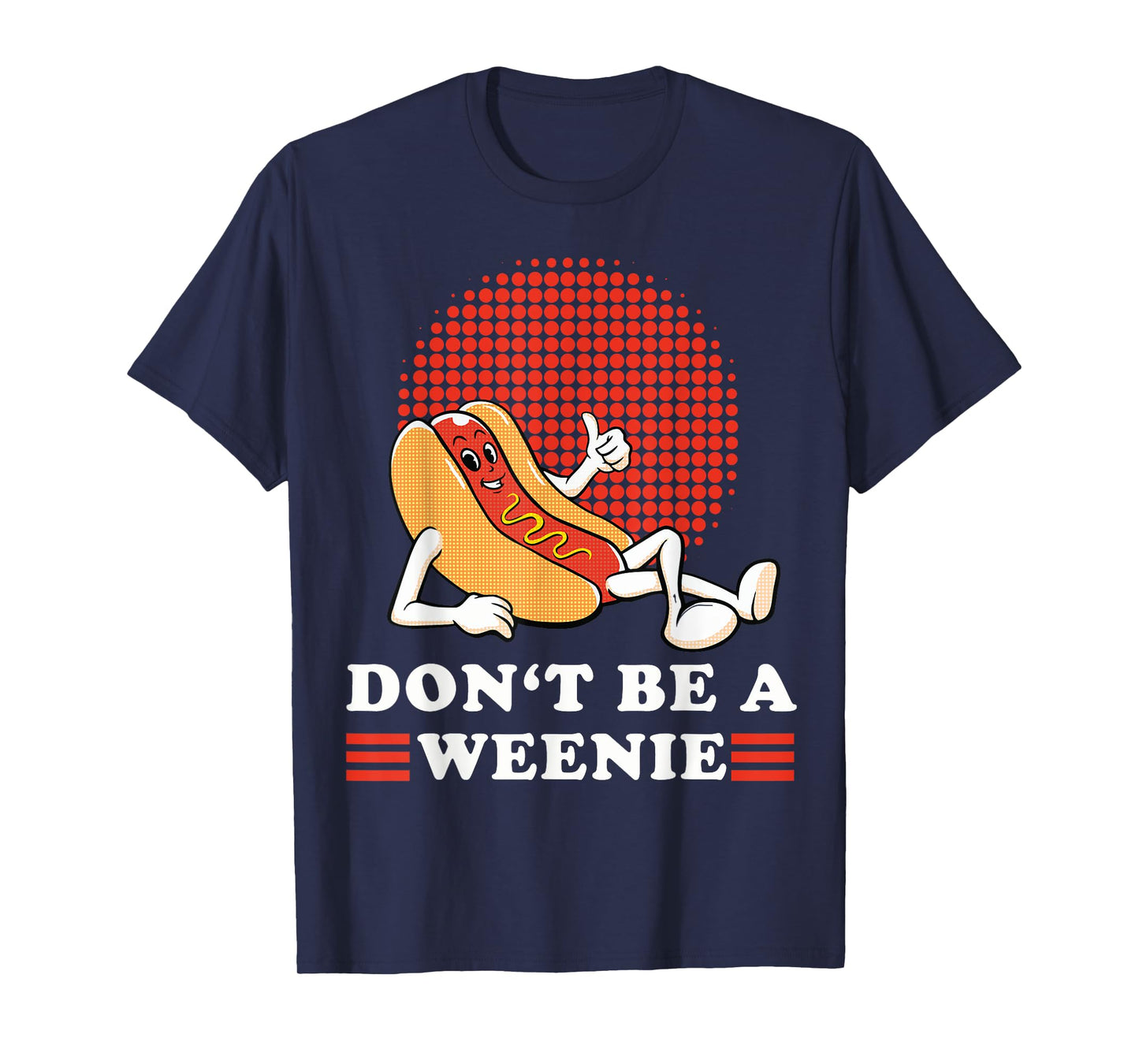 Vintage Don't Be A Weenie Funny Retro Hot Dog Graphic Men Women T-Shirt