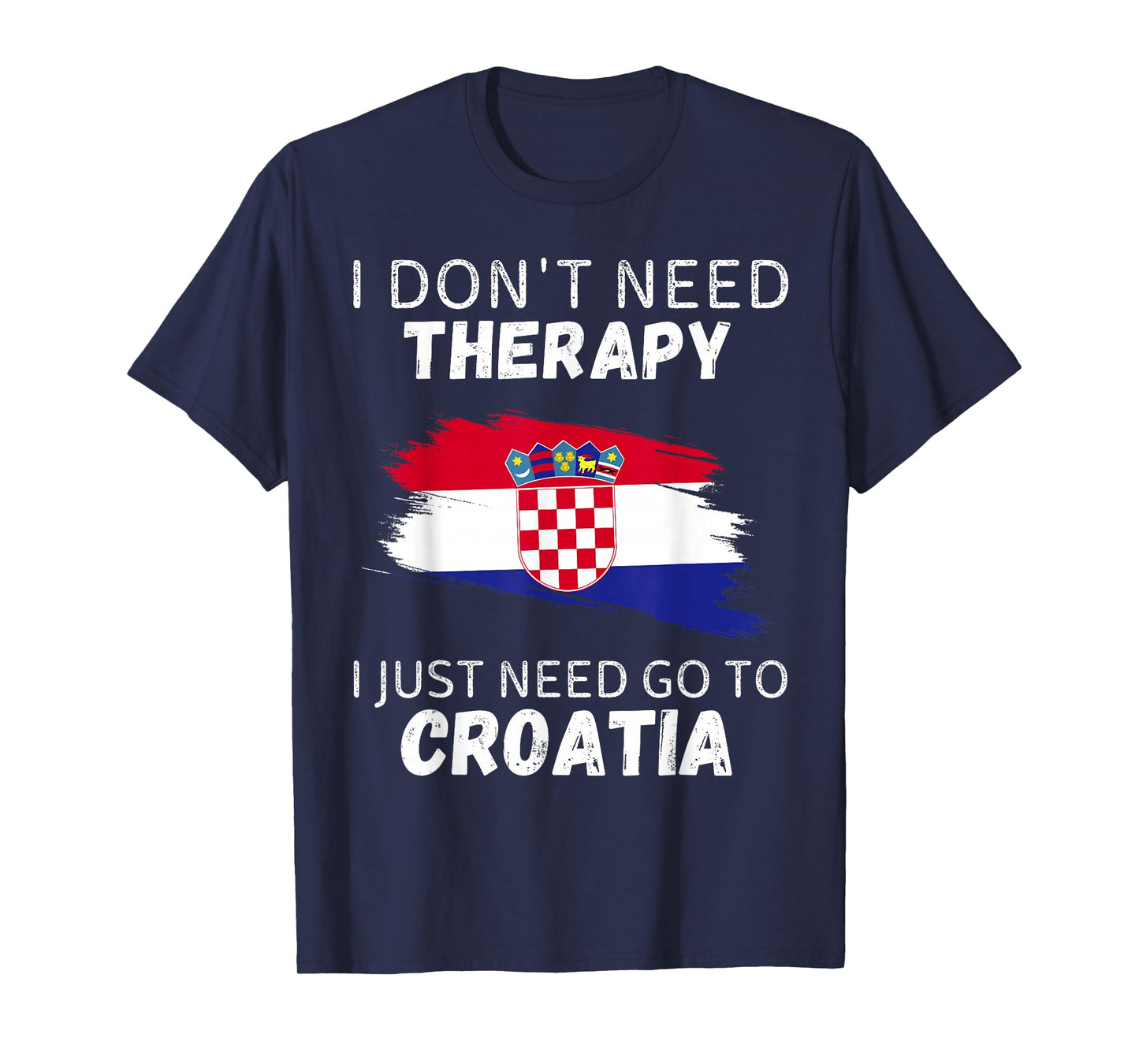 Vintage Croatia Don't Need Therapy I Just Need Go To Croatia T-Shirt