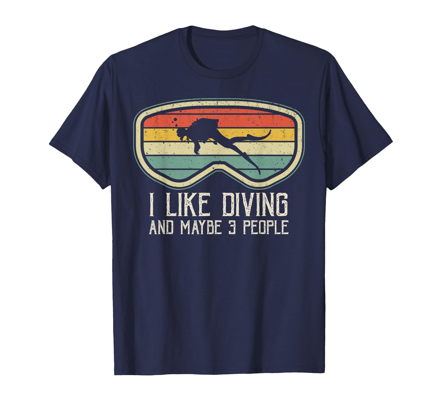 I Like Diving And Maybe 3 People Distressed Scuba Diver Dive T-Shirt