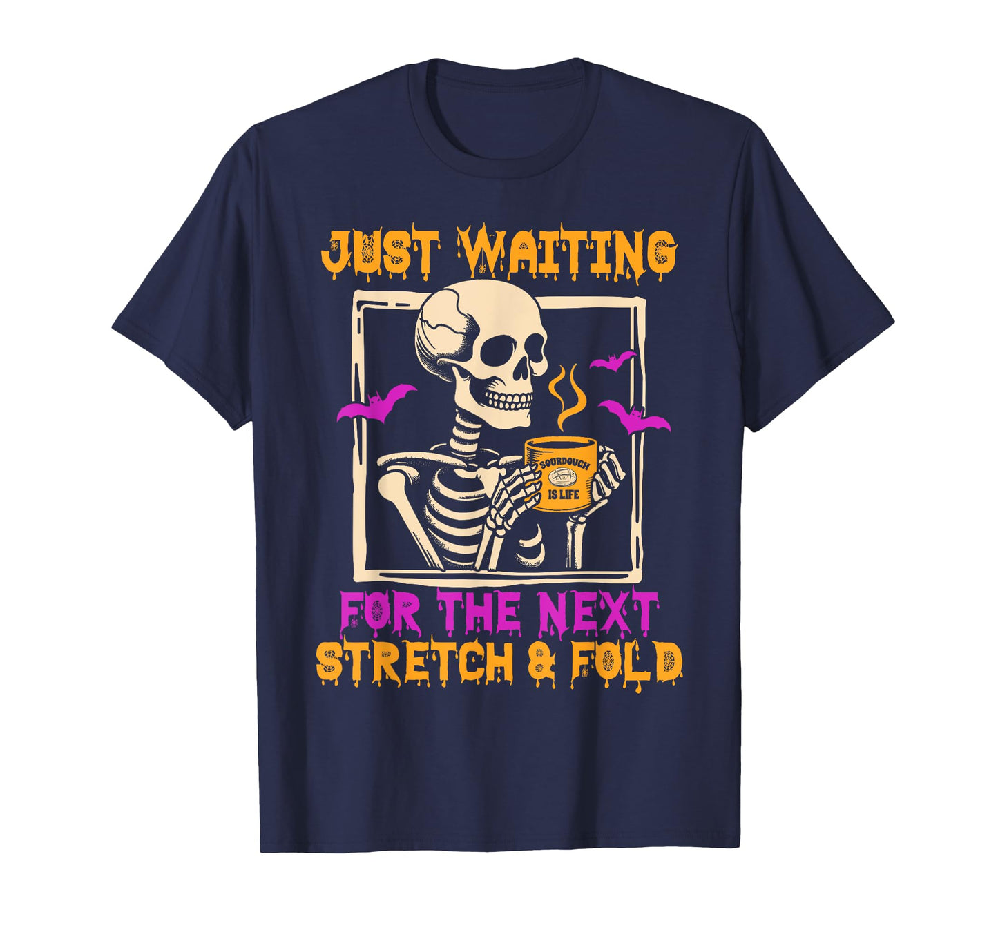 Halloween Sourdough Baking Waiting For Next Stretch & Fold T-Shirt