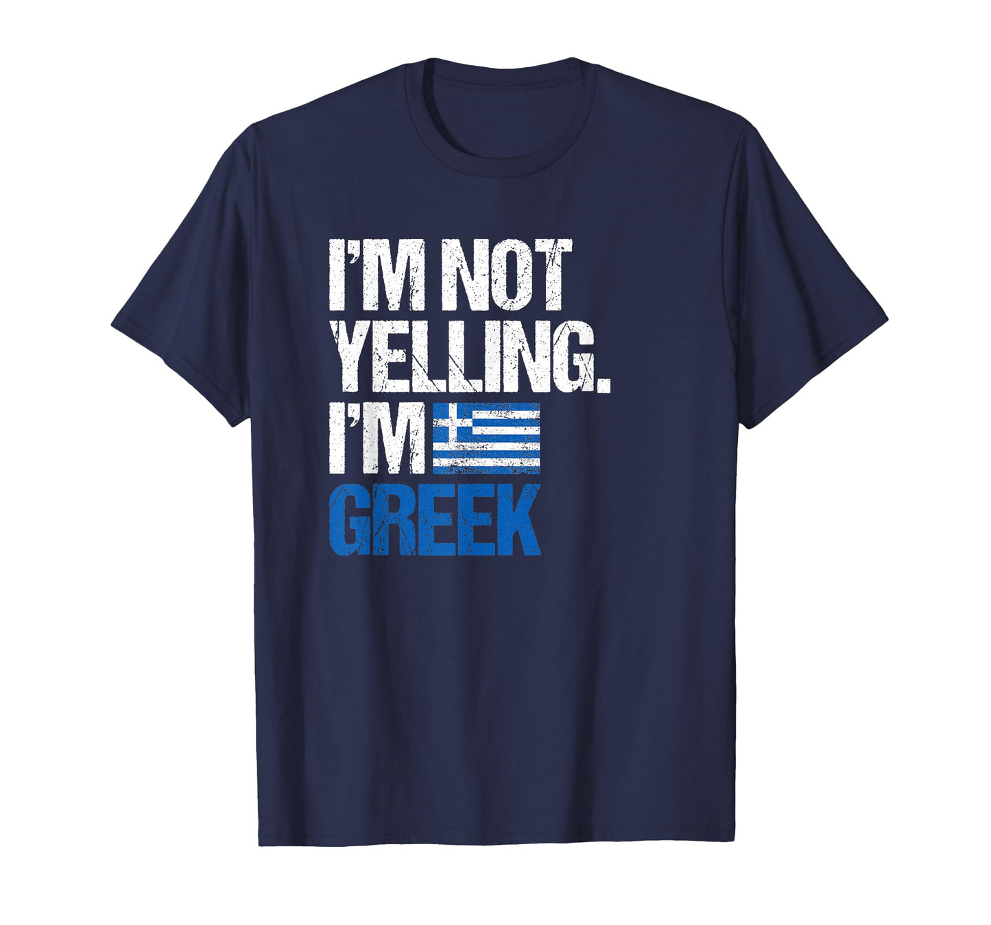 I'm Not Yelling Im Greek T-Shirt T-Shirt