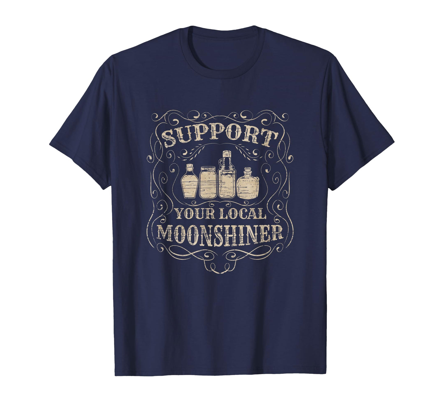 Support Your Local Moonshiner - Moonshine Drinking T-Shirt