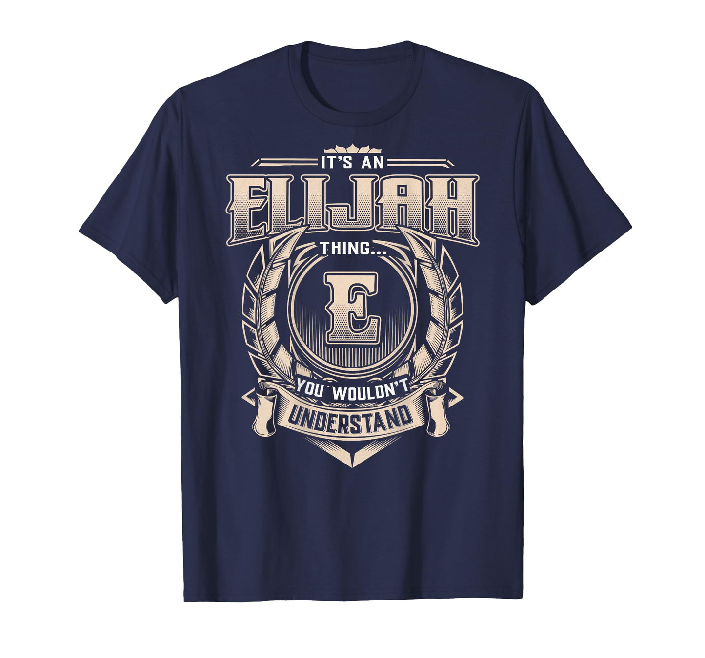 Elijah First Name - It's An Elijah Thing (On Back) T-Shirt