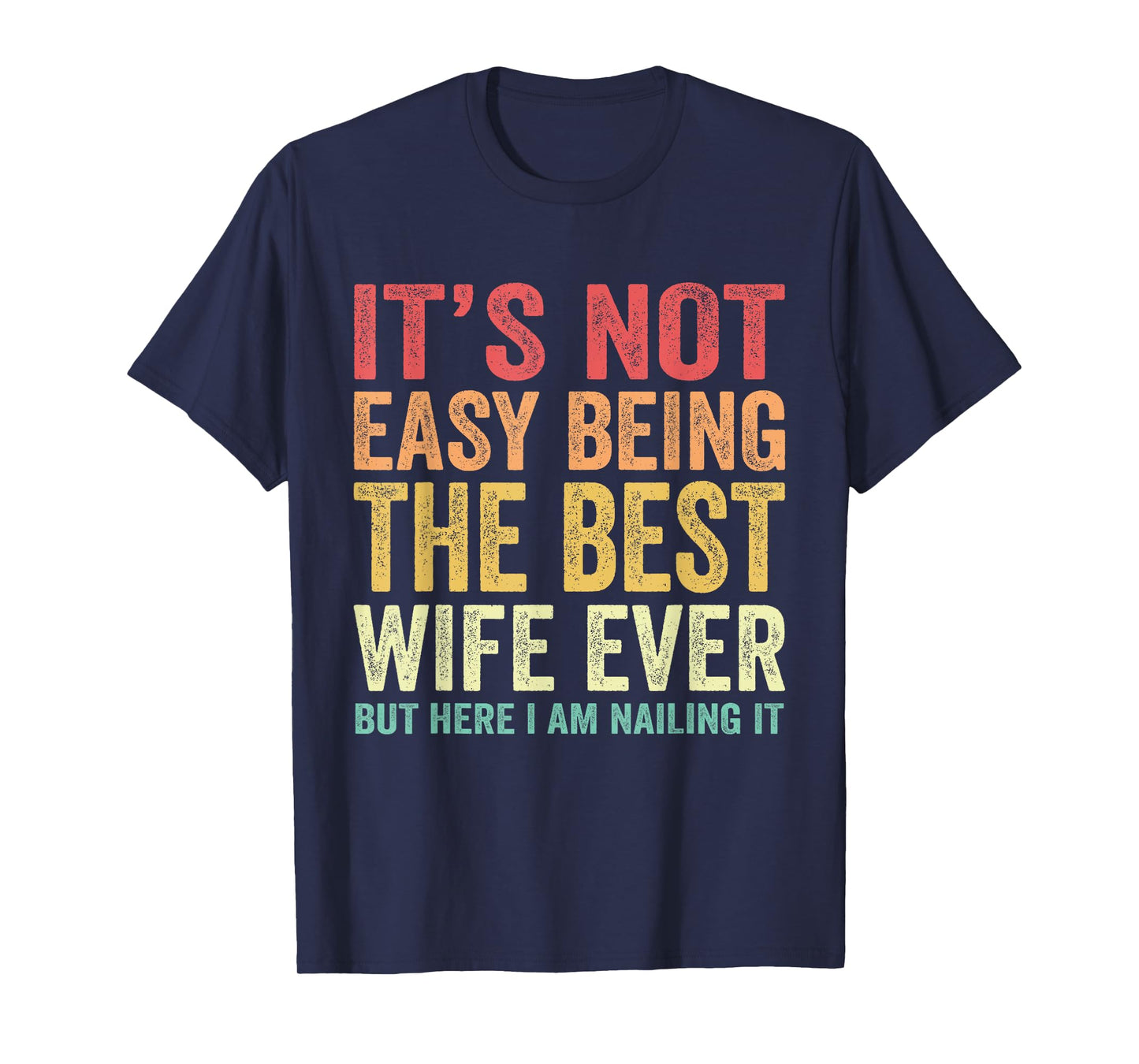 It's Not Easy Being The Best Wife Ever Funny Wife woman T-Shirt
