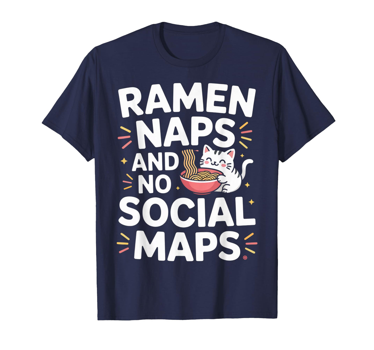 Ramen Naps and No Social Maps Cute Kawaii Indoor Cat T-Shirt