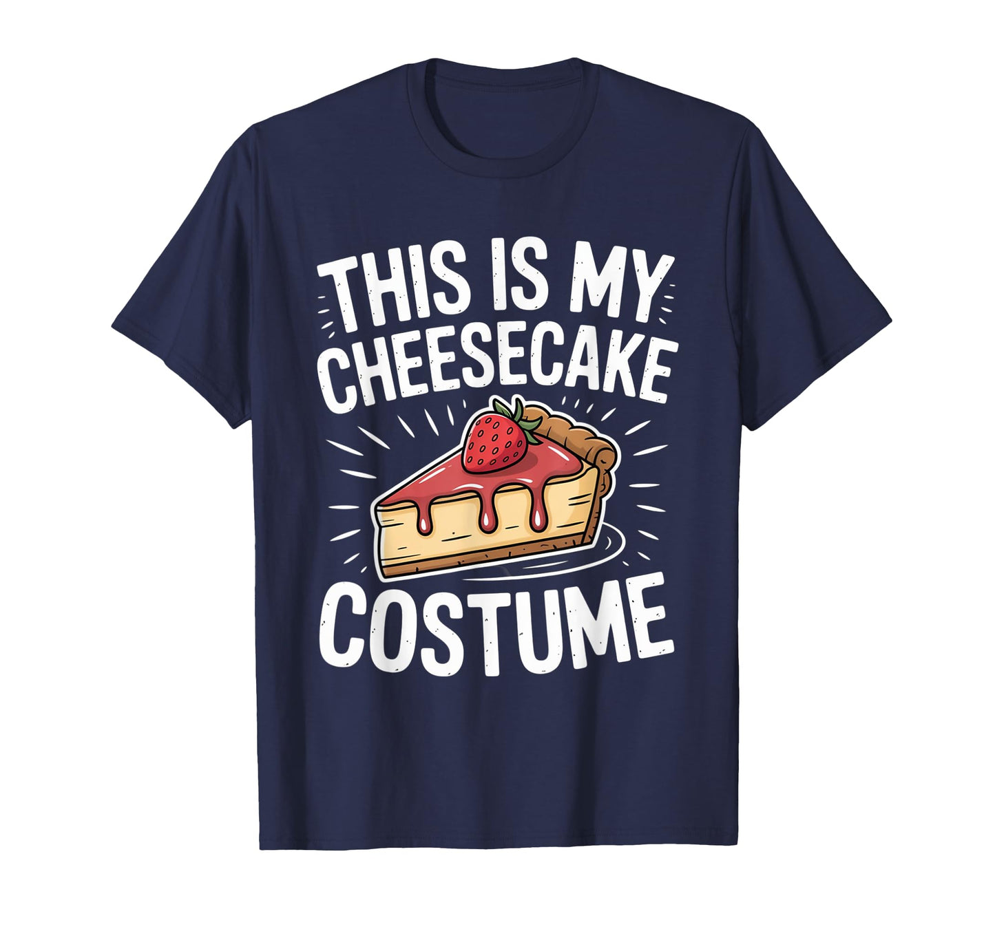 This Is My Cheesecake Costume Funny Baked Cake Dessert Snack T-Shirt
