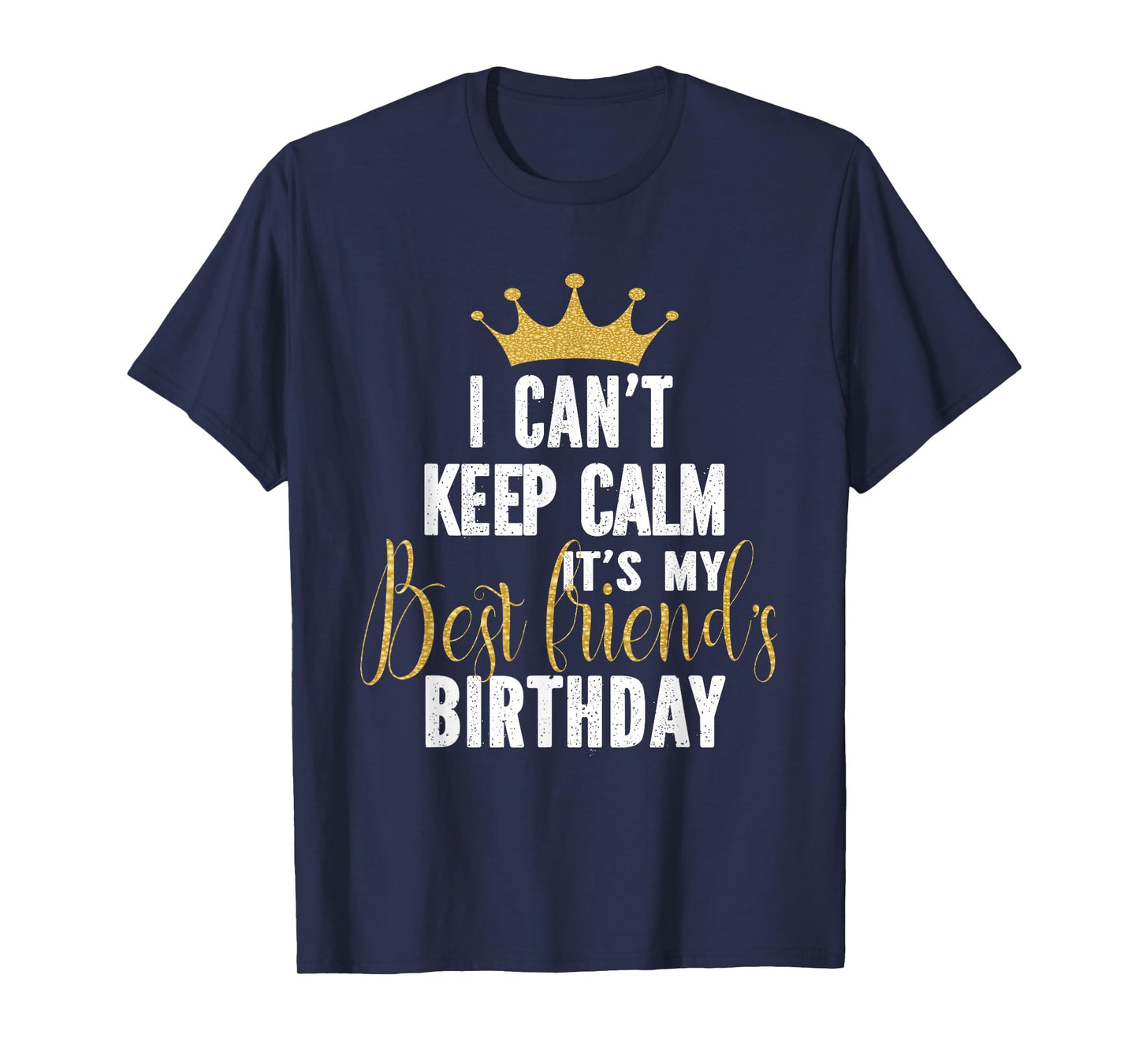 I Can't Keep Calm It's My Best Friend's Birthday Party T-Shirt
